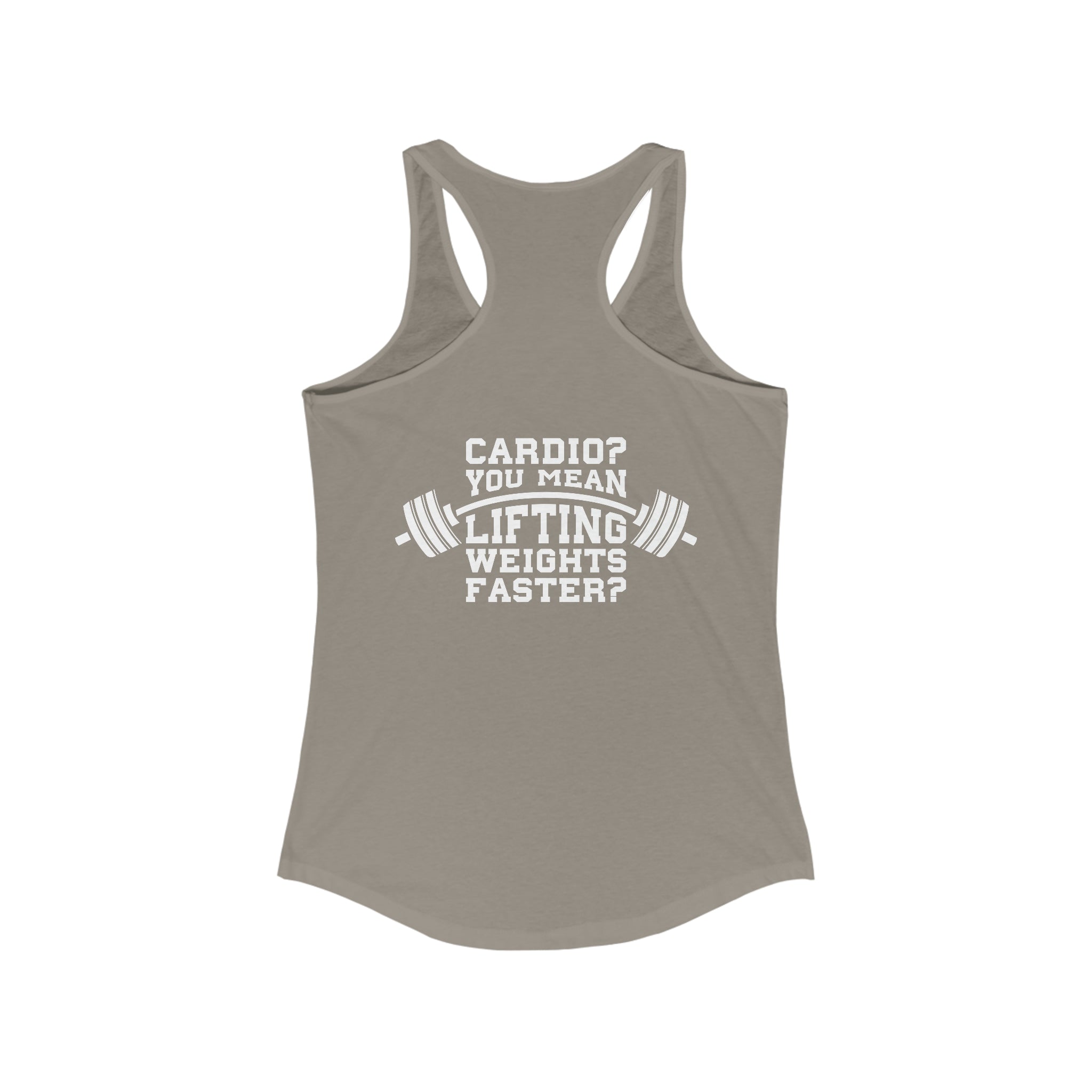 Cardio = Lift Weights Faster - Classic White Logo - Ideal Racerback Tank - Print on Front & Back