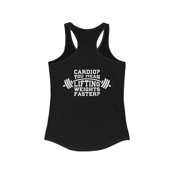 Cardio = Lift Weights Faster - Classic White Logo - Ideal Racerback Tank - Print on Front & Back