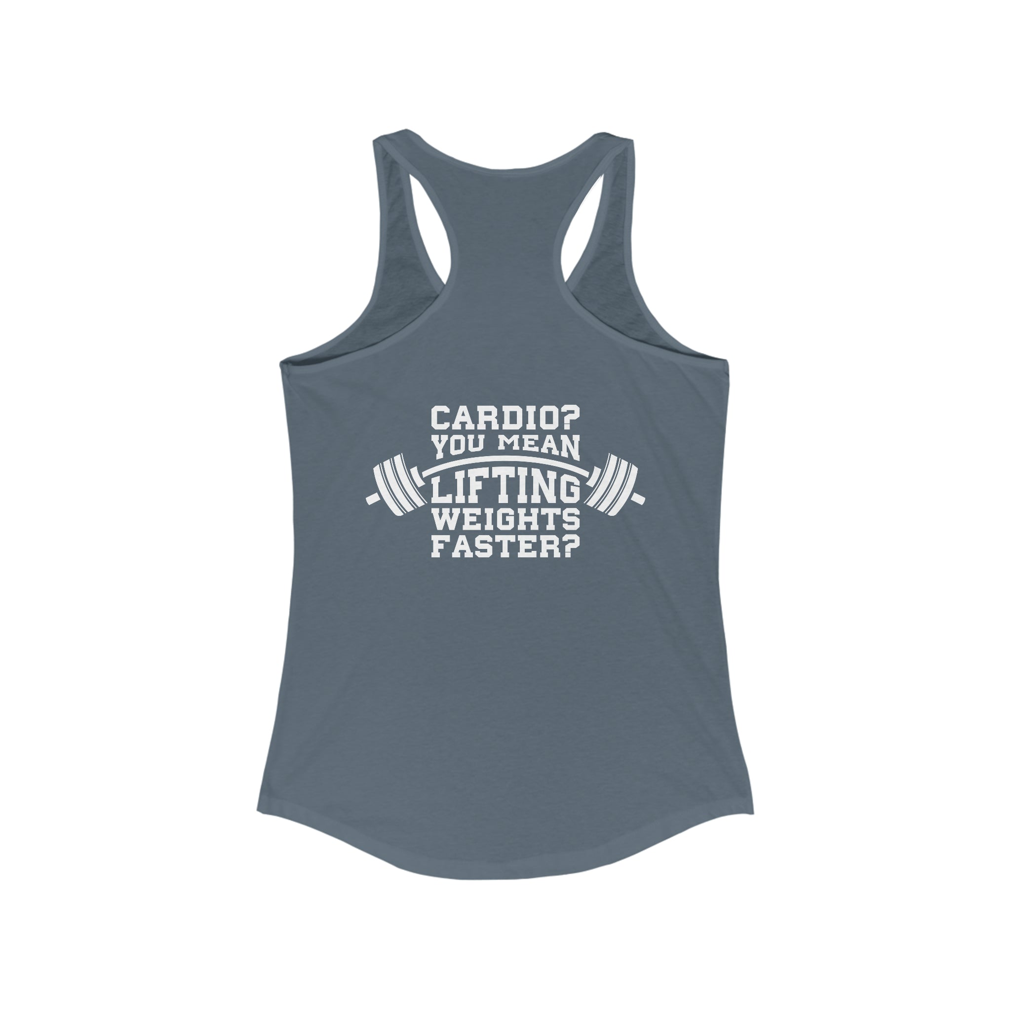 Cardio = Lift Weights Faster - Classic White Logo - Ideal Racerback Tank - Print on Front & Back