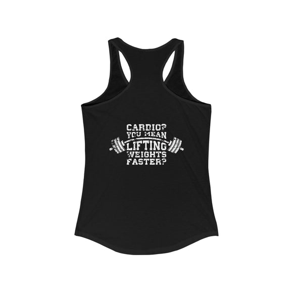 Cardio = Lift Weights Faster - Distressed White Logo - Ideal Racerback Tank - Front & Back