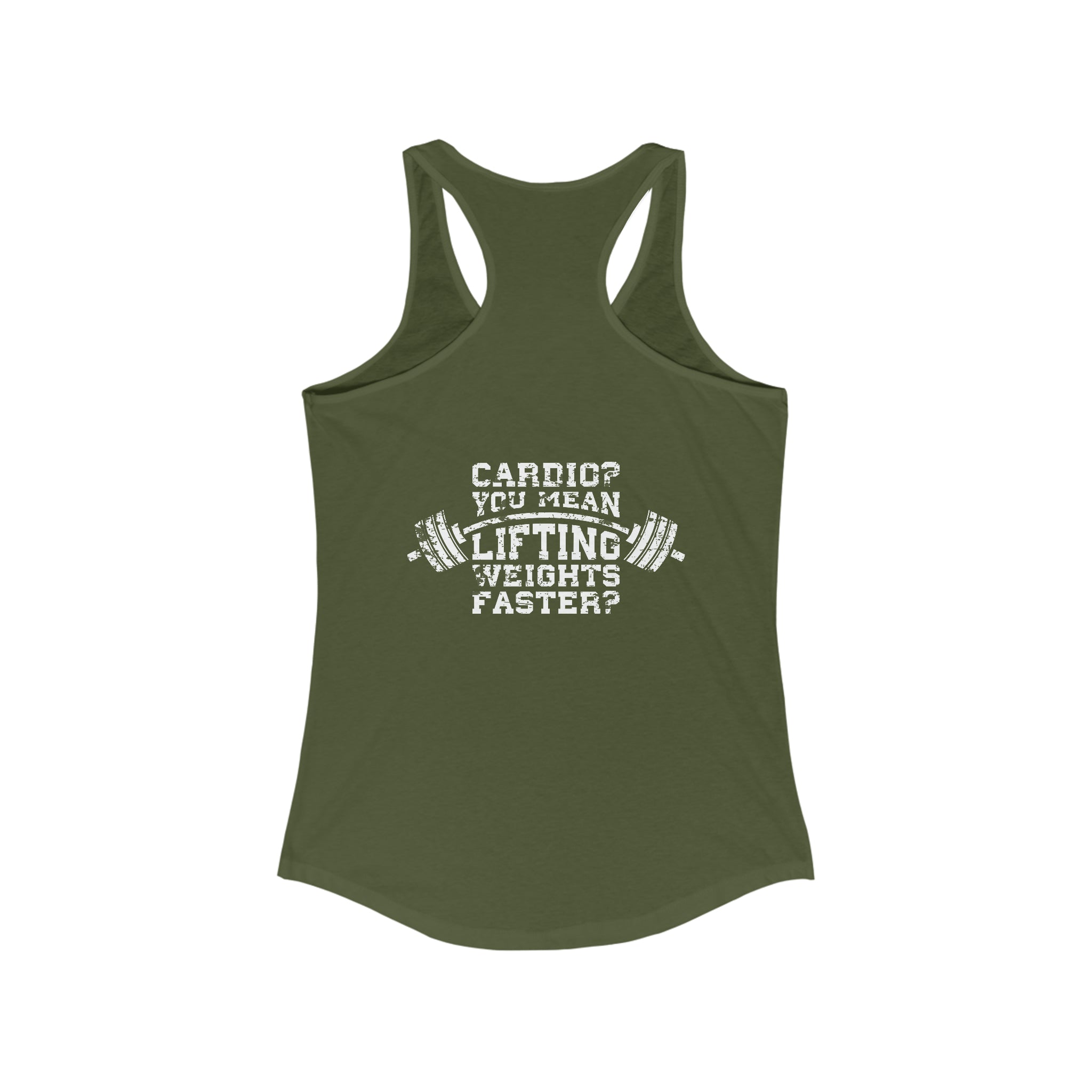 Cardio = Lift Weights Faster - Distressed White Logo - Ideal Racerback Tank - Front & Back