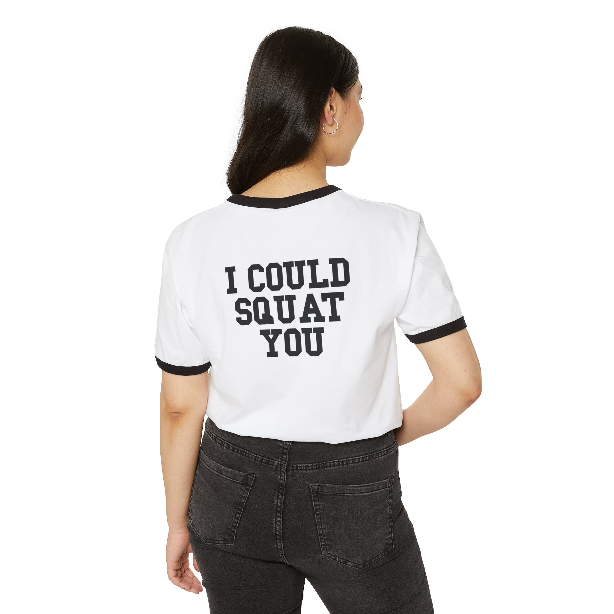 I Could Squat You - Unisex Cotton Ringer T-Shirt - Black Logo Front & Back