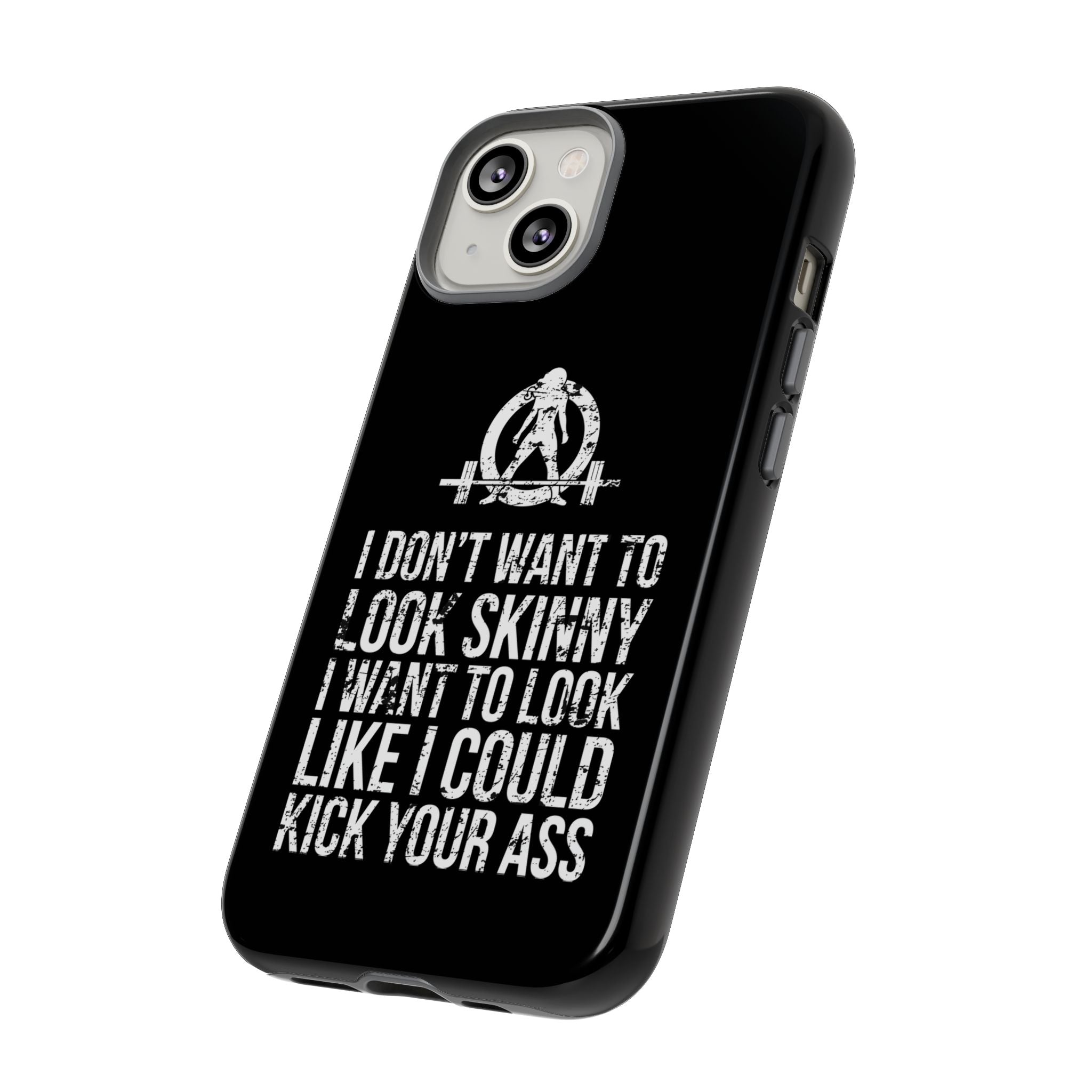 Tough Cases - I Don't Want To Look Skinny I Want To Look Like I Can Kick Your Ass - WWLW Logo