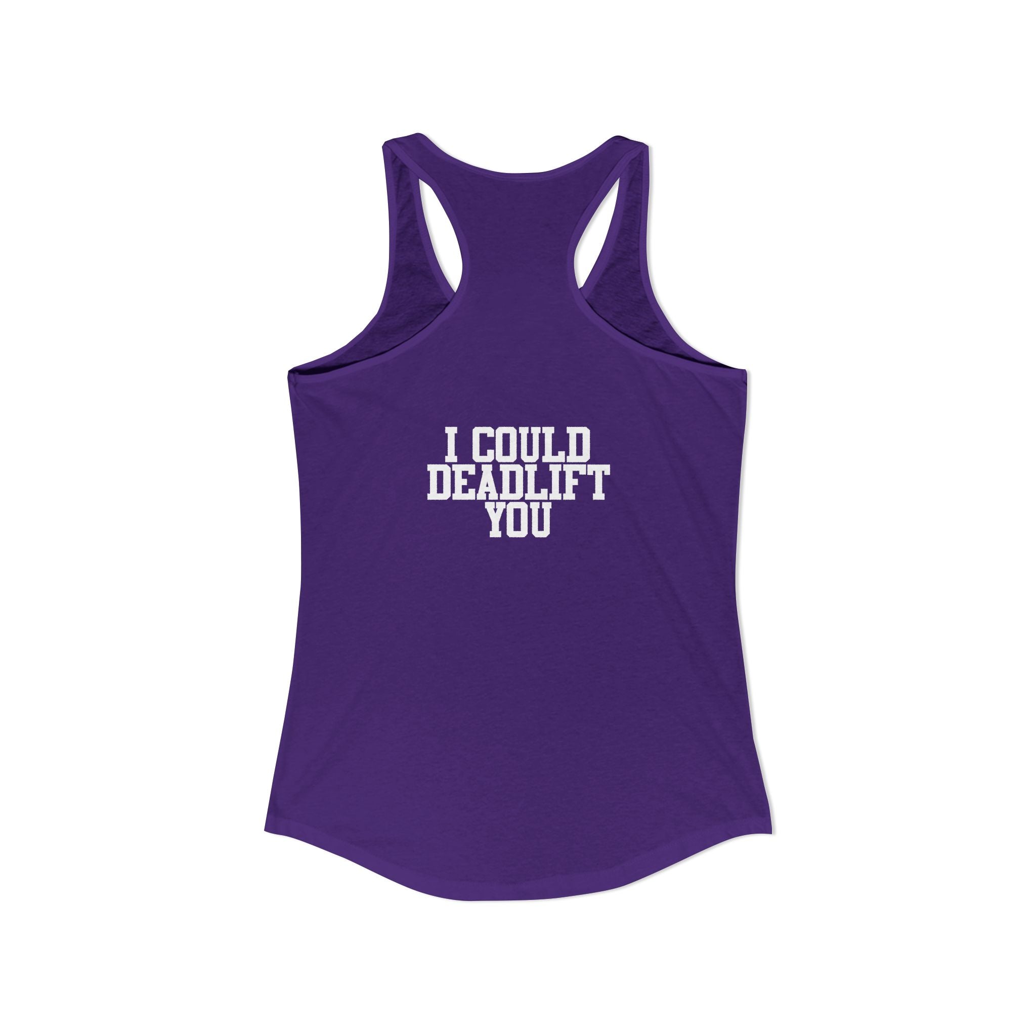 I Could Deadlift You - Women's Ideal Racerback Tank - White Logo - Front & Back Print