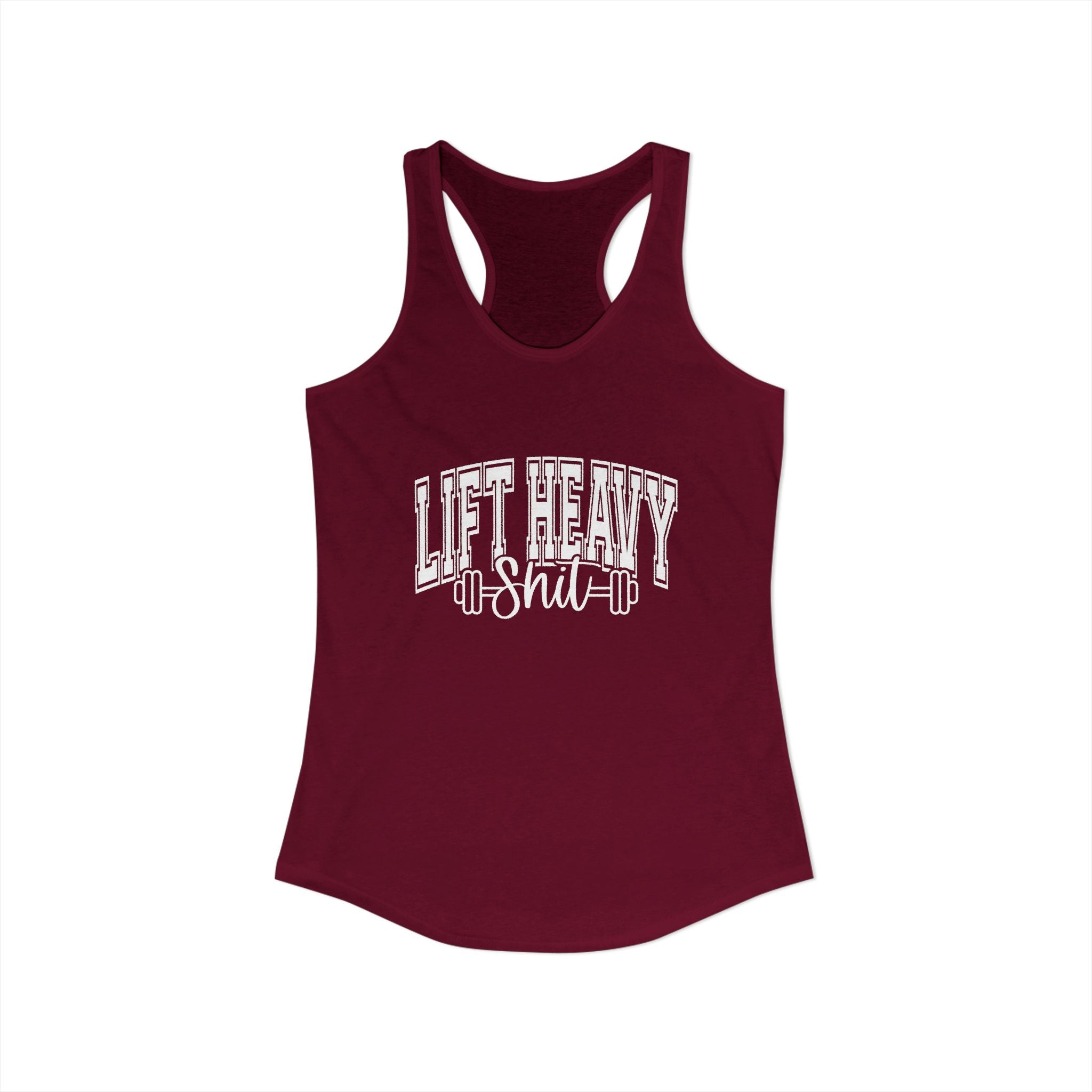 Lift Heavy Shit - Women's Ideal Racerback Tank - White Logo Front & Back