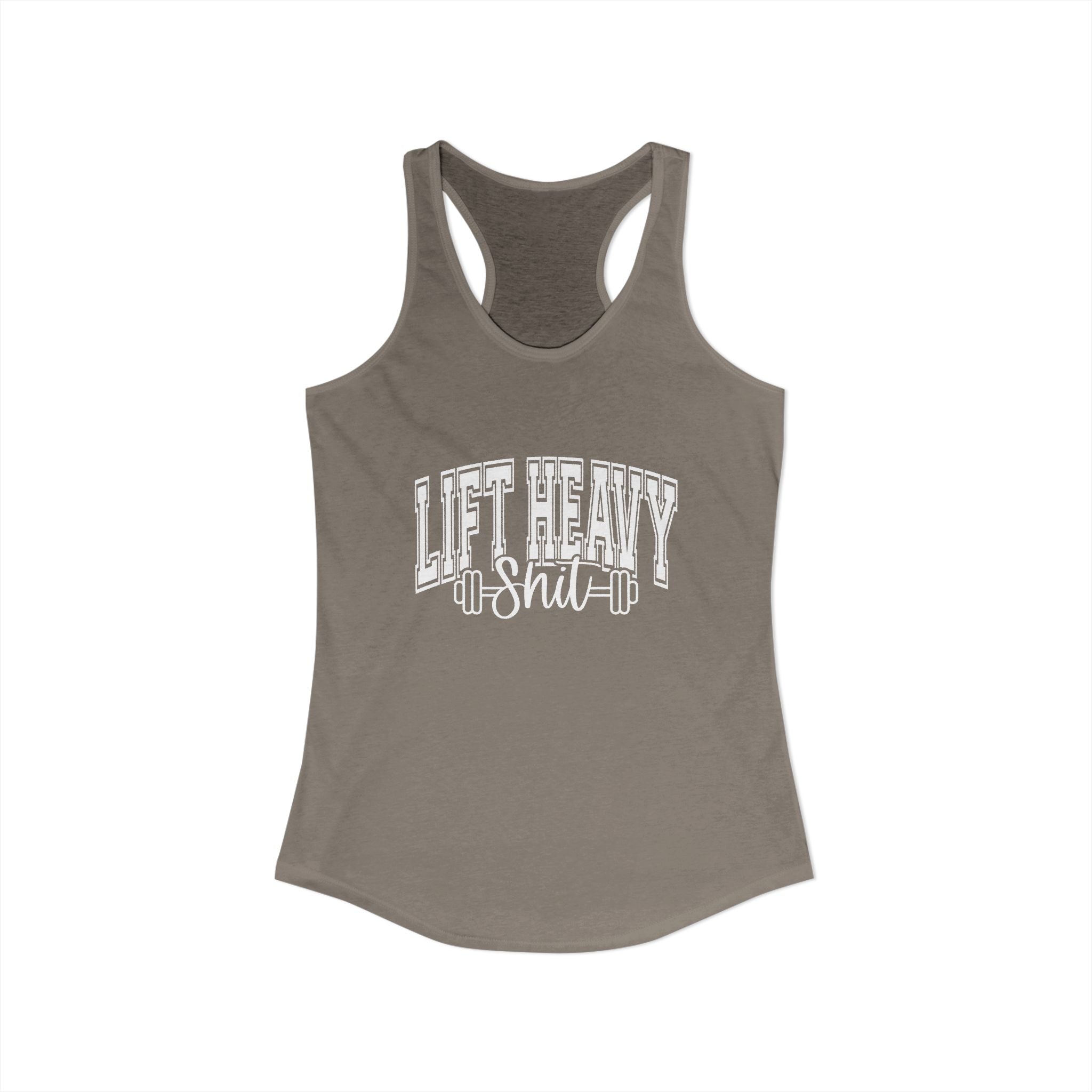 Lift Heavy Shit - Women's Ideal Racerback Tank - White Logo Front & Back