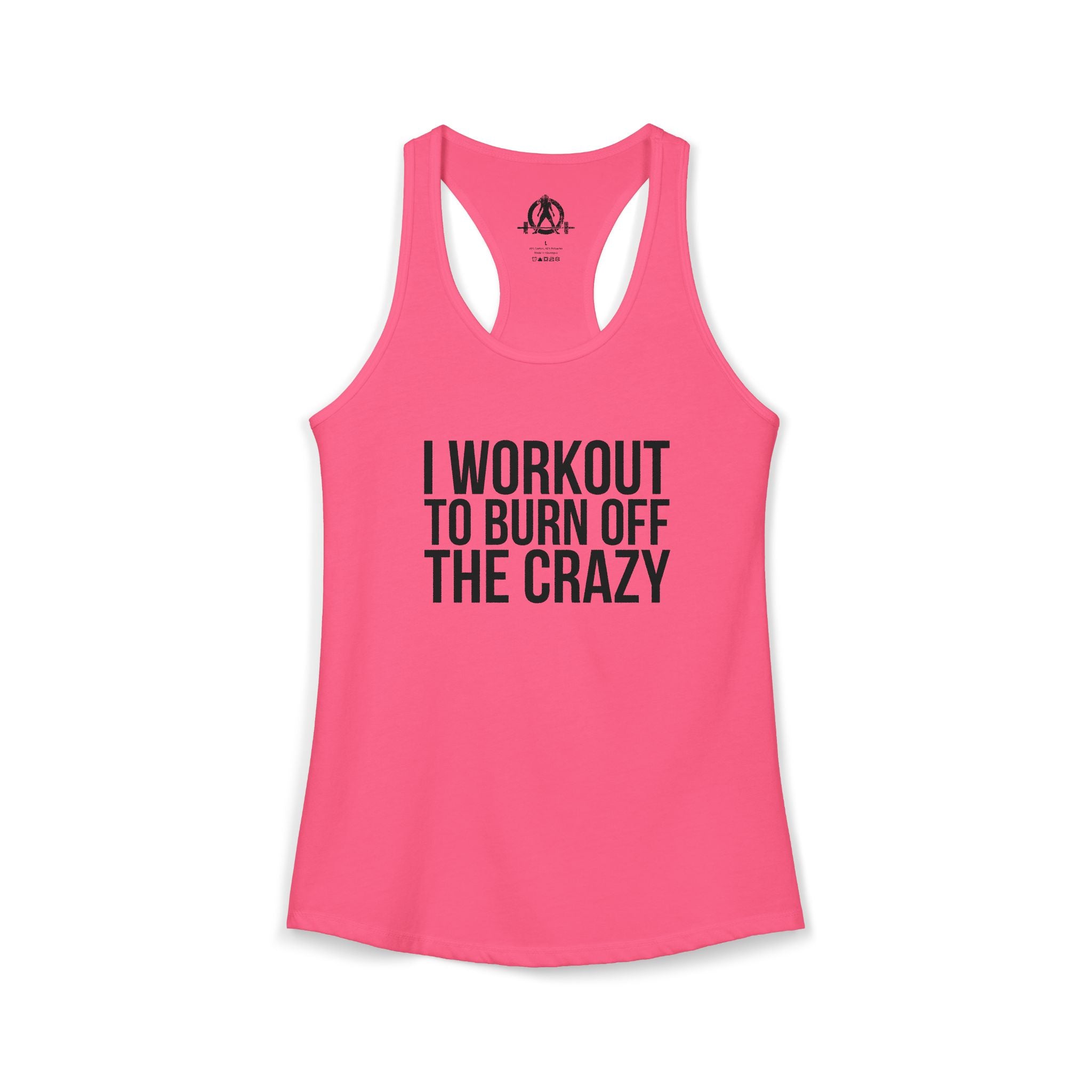 I Workout To Burn Off The Crazy - Women's Ideal Racerback Tank - Black Font - Print on Front - Plain Back