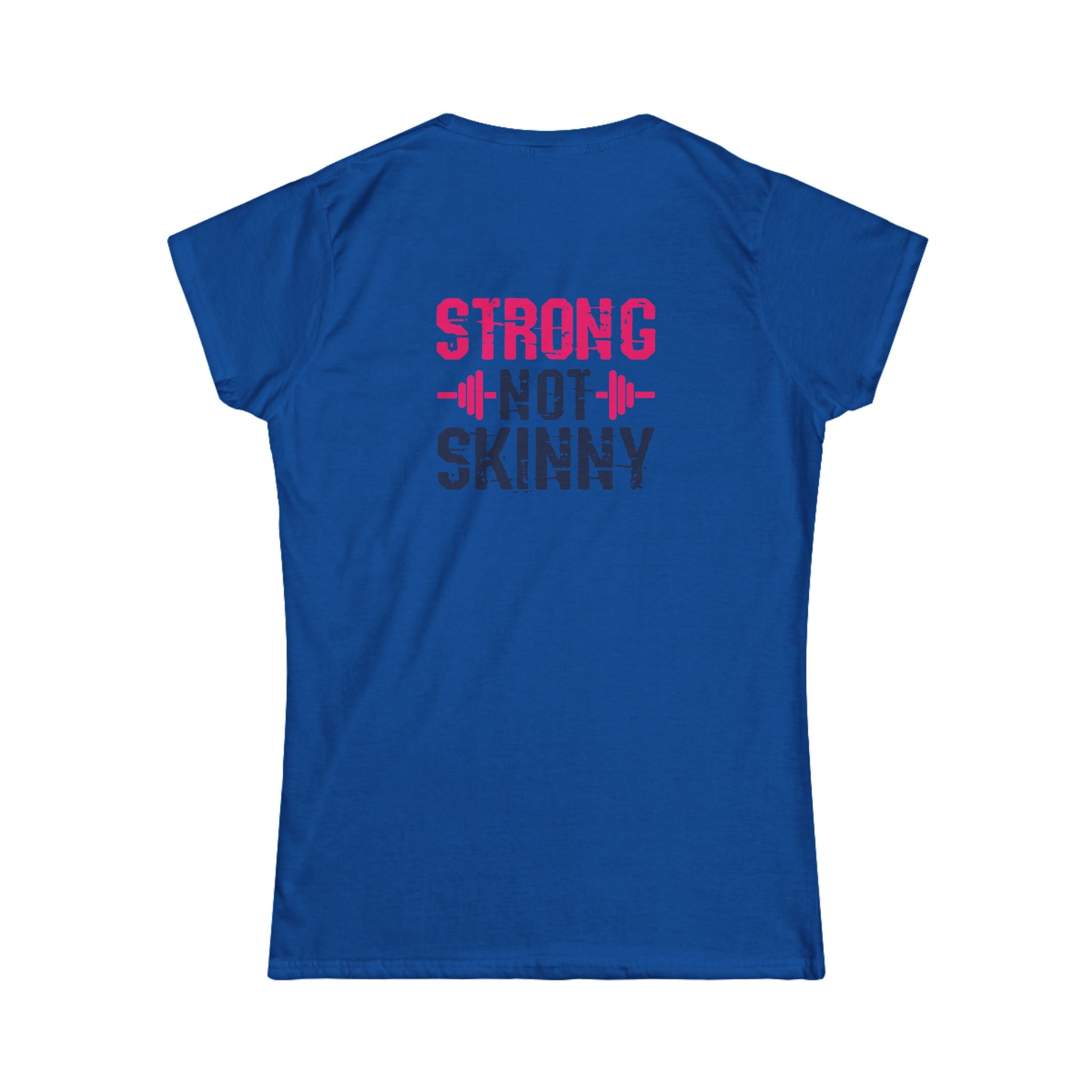 Strong Not Skinny - Women's Softstyle Tee - Distressed Color Logo Front & Back