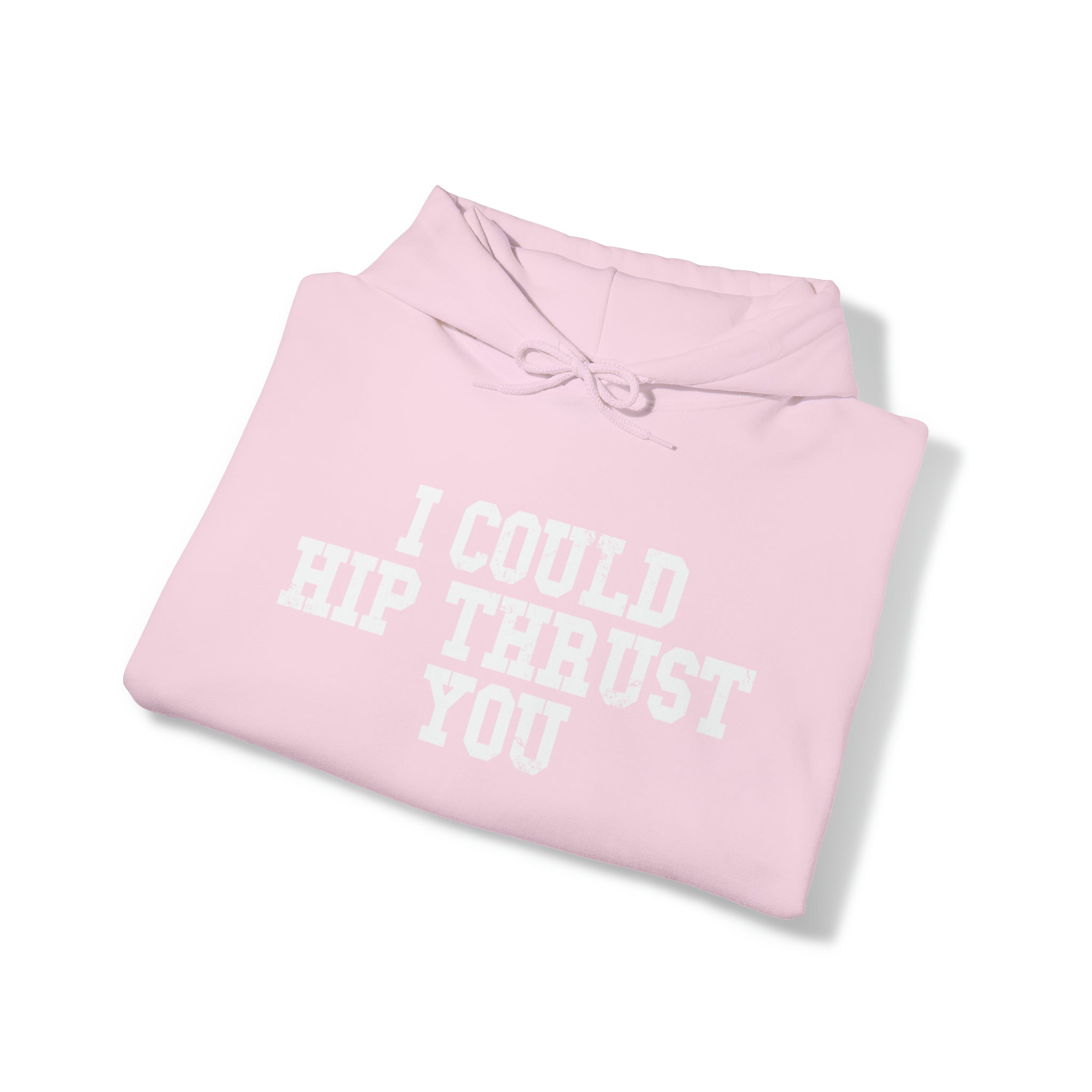 I Could Hip Thrust You - Unisex Heavy Blend Hooded Sweatshirt - White Distressed Logo on Front & Right Sleeve