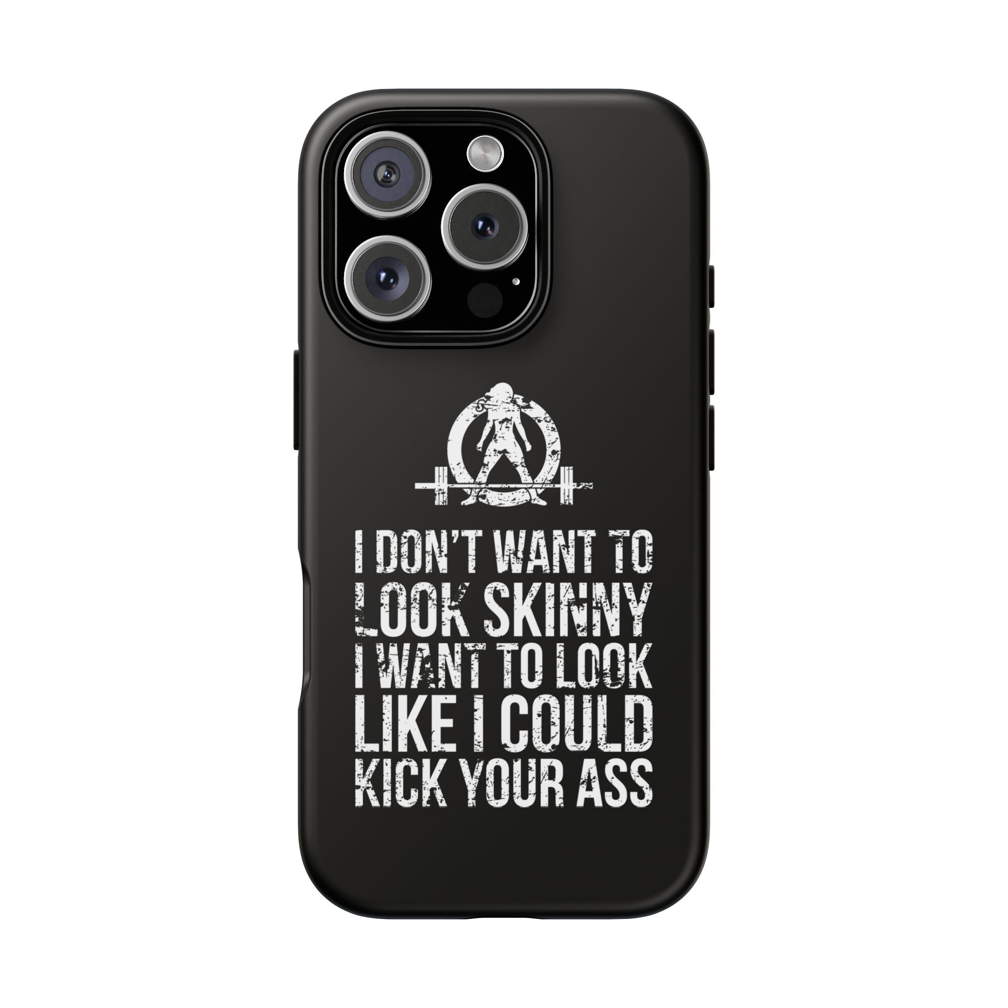 Tough Cases - I Don't Want To Look Skinny I Want To Look Like I Can Kick Your Ass - WWLW Logo