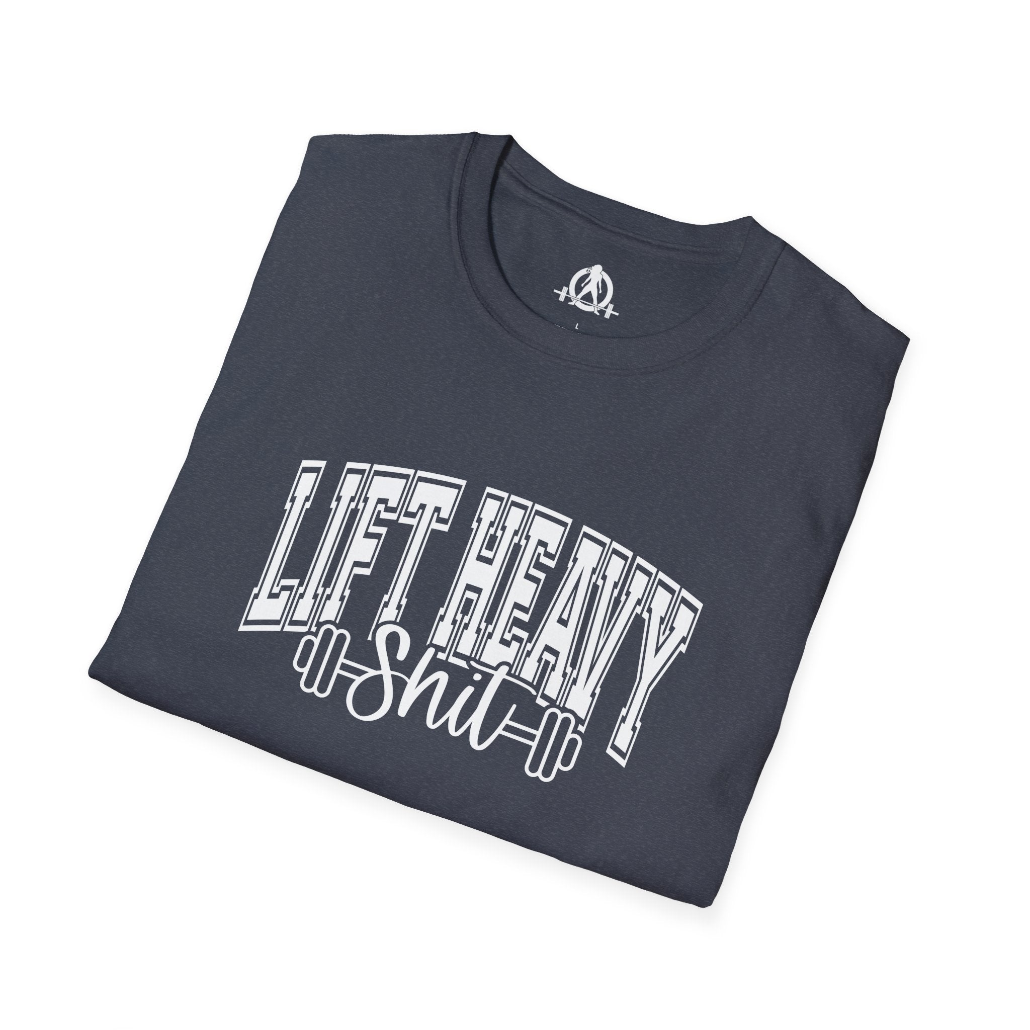 Lift Heavy Shit  - Unisex Softstyle T-Shirt - White Print on Front Plain Back
