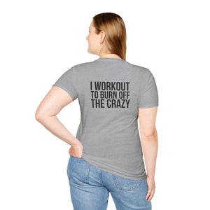 I Workout To Burn Off The Crazy - Unisex Softstyle T-Shirt - White Logo Front & Back