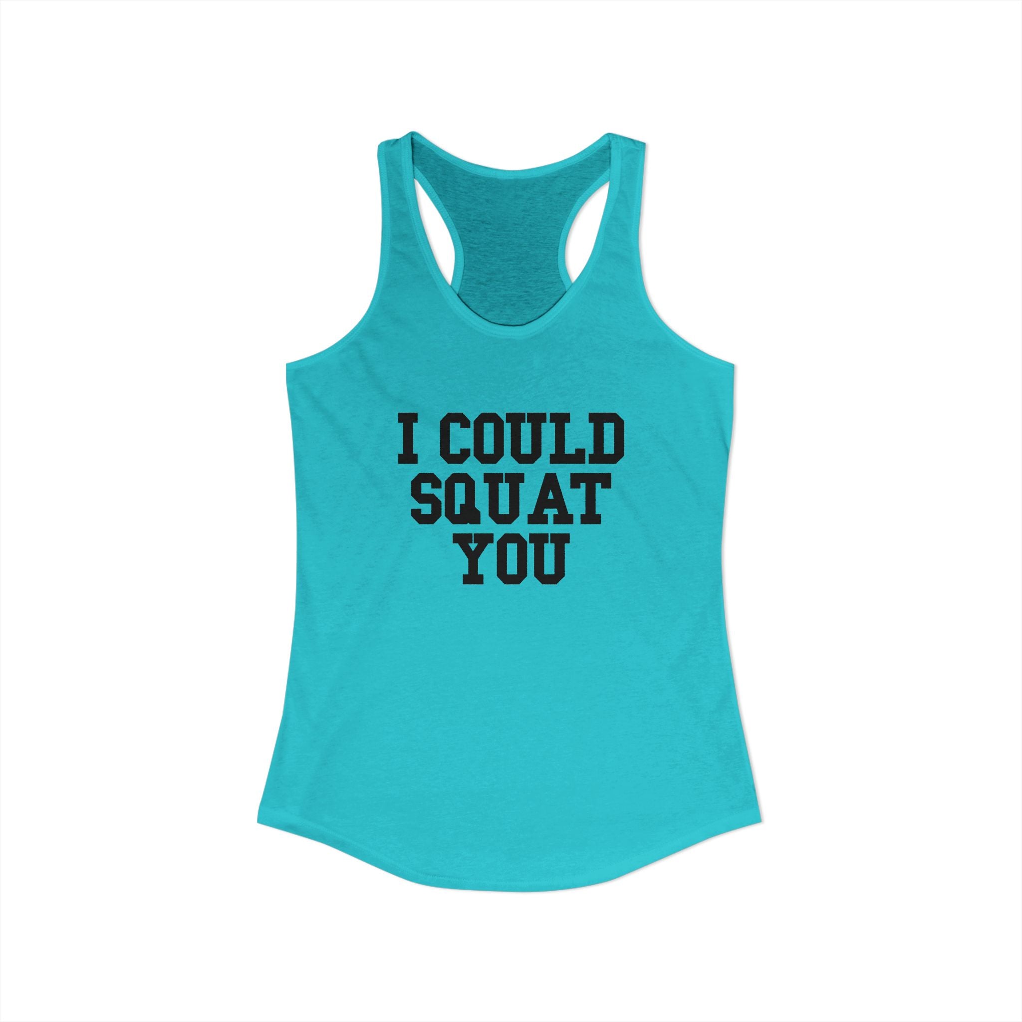 I Could Squat You - Women's Ideal Racerback Tank - Black Front & Back Logo