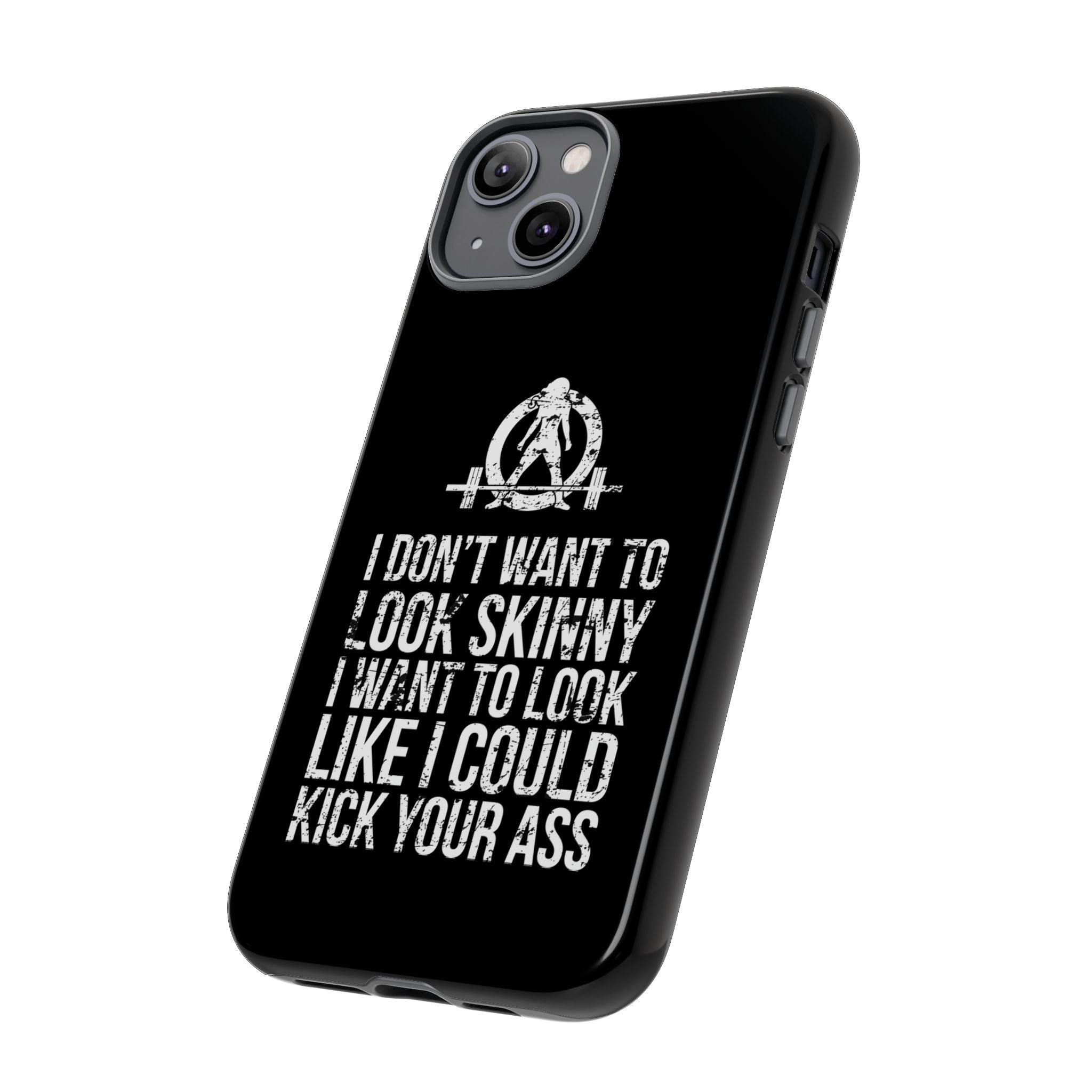 Tough Cases - I Don't Want To Look Skinny I Want To Look Like I Can Kick Your Ass - WWLW Logo