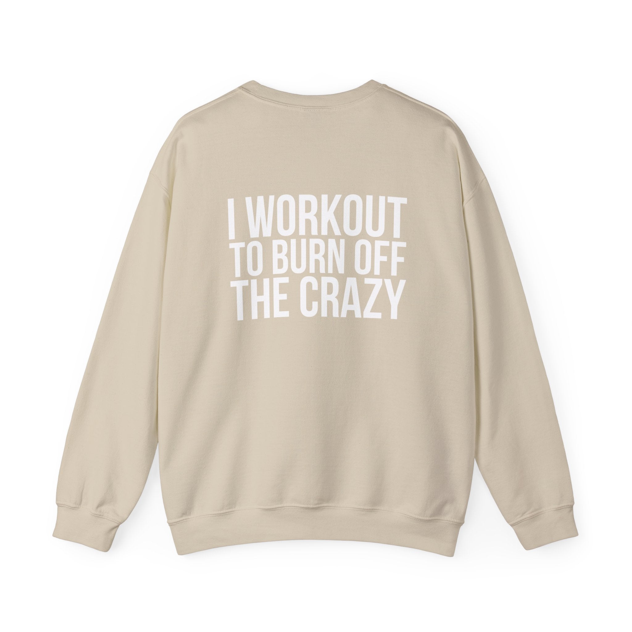 Workout To Burn Off The Crazy - Unisex Heavy Blend™ Crewneck Sweatshirt - Front White Logo - Front & Back Print