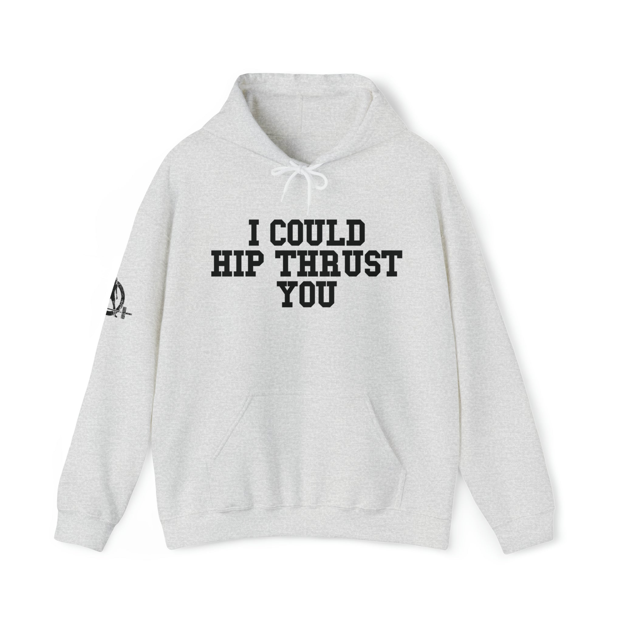 I Could Hip Thrust You - Unisex Heavy Blend Hooded Sweatshirt - Black Logo on Front & Right Sleeve