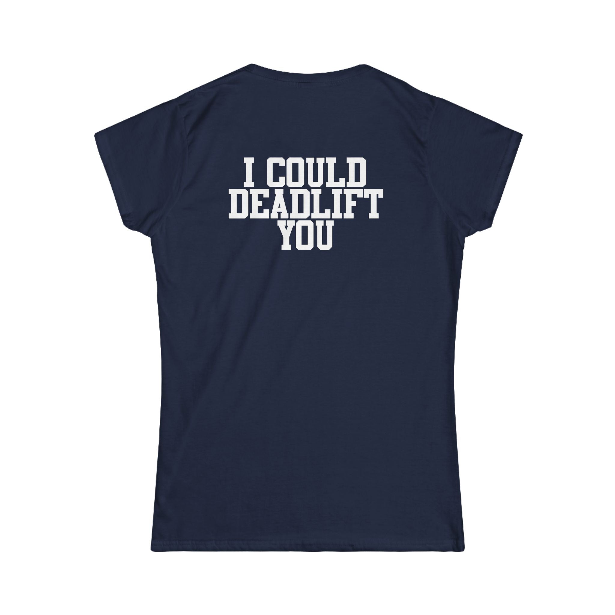 I Could Deadlift You - Women's Softstyle Tee - Black - Back Logo on Back