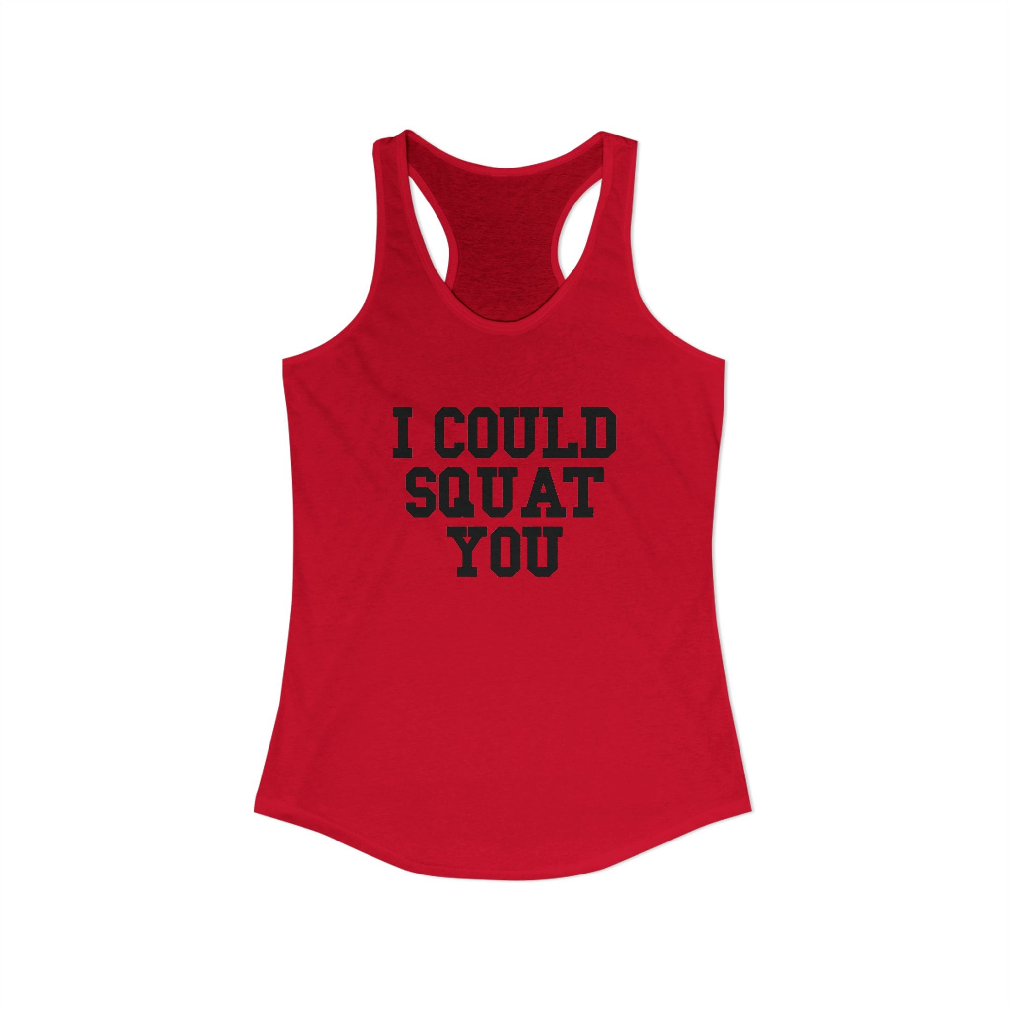 I Could Squat You - Women's Ideal Racerback Tank - Black Front & Back Logo