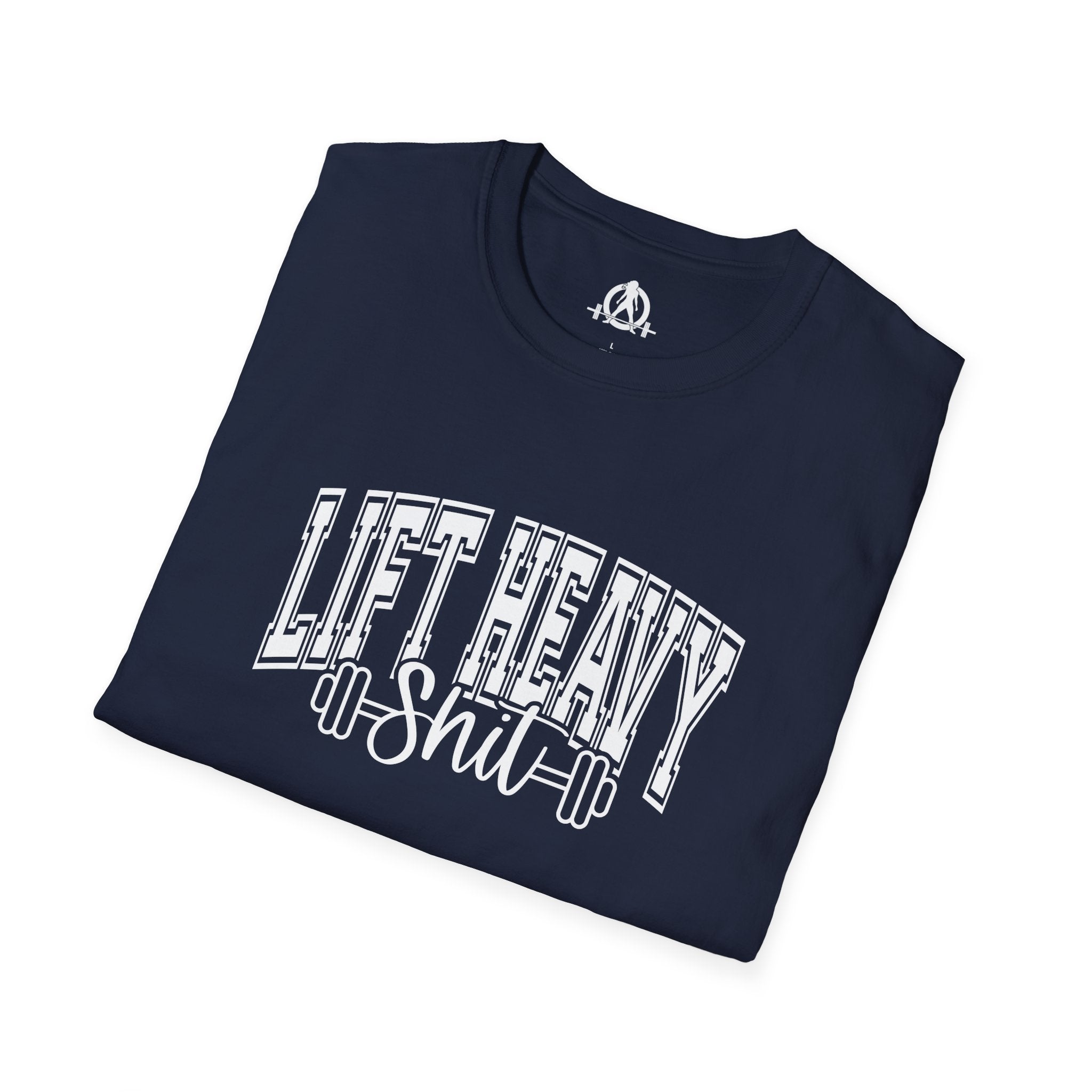 Lift Heavy Shit  - Unisex Softstyle T-Shirt - White Print on Front Plain Back