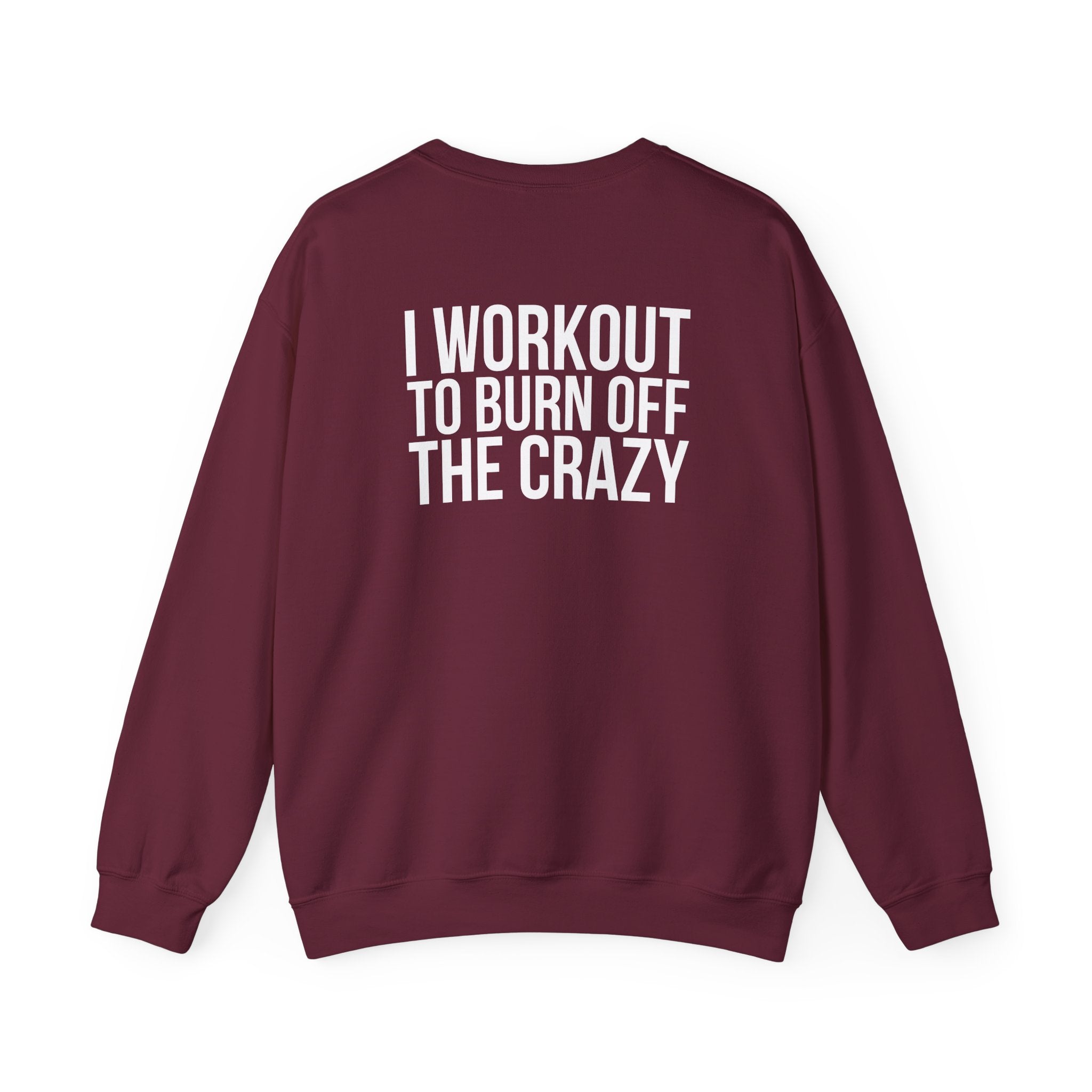 Workout To Burn Off The Crazy - Unisex Heavy Blend™ Crewneck Sweatshirt - Front White Logo - Front & Back Print