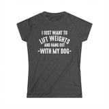 Lift Weights & Hang Out With My Dog - Women's Softstyle Tee - Distressed Color Logo