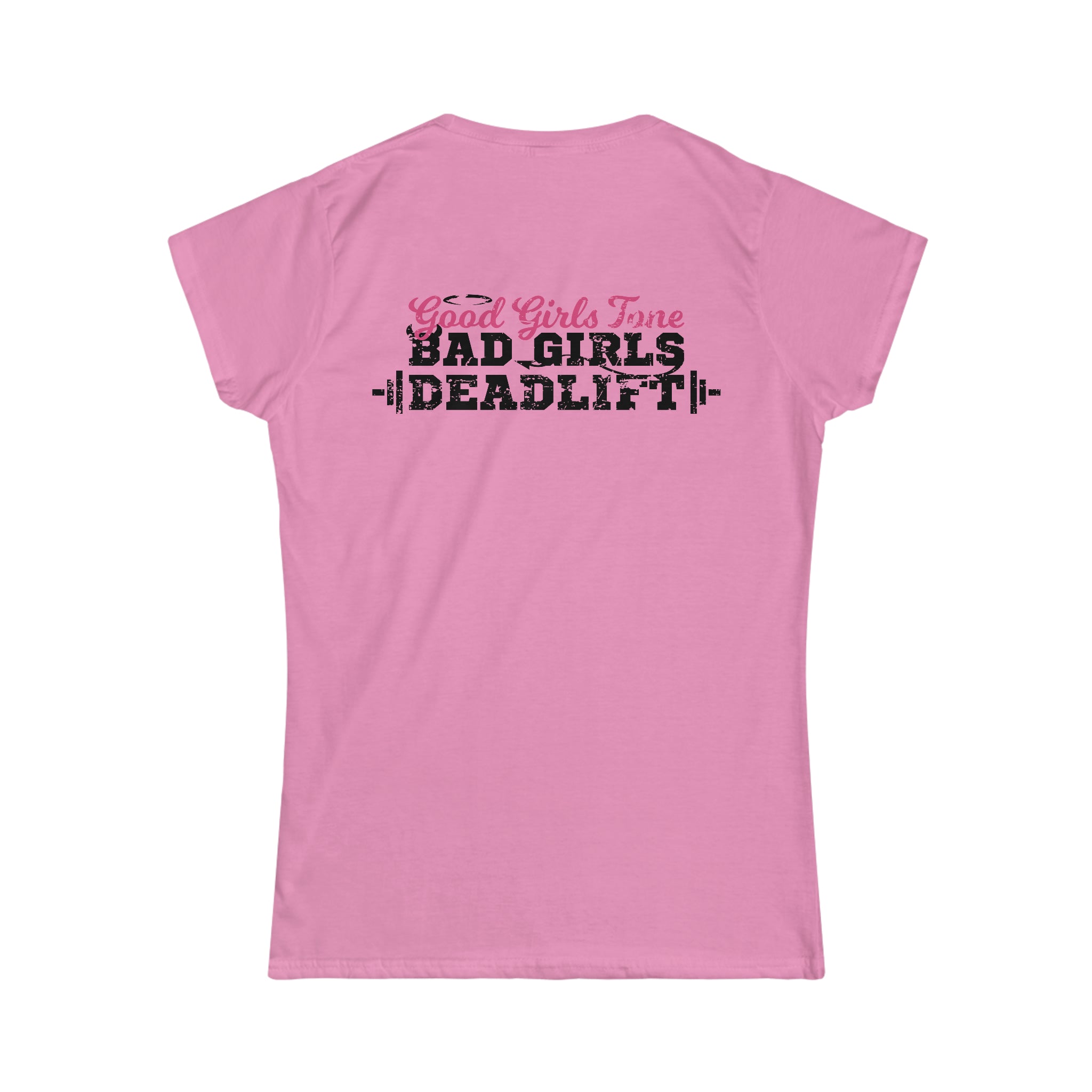 Good Girls Tone, Bad Girls Deadlift - Distressed Dark Logo - Women's Softstyle Tee