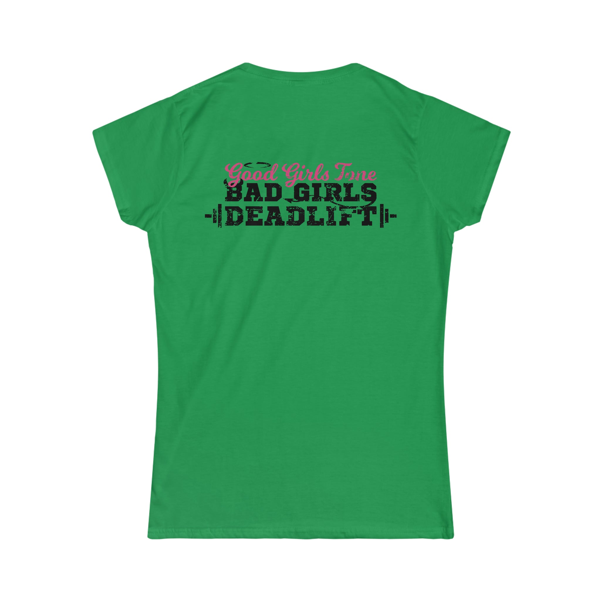 Good Girls Tone, Bad Girls Deadlift - Distressed Dark Logo - Women's Softstyle Tee