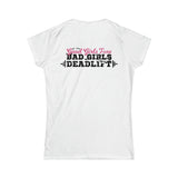 Good Girls Tone, Bad Girls Deadlift - Distressed Dark Logo - Women's Softstyle Tee