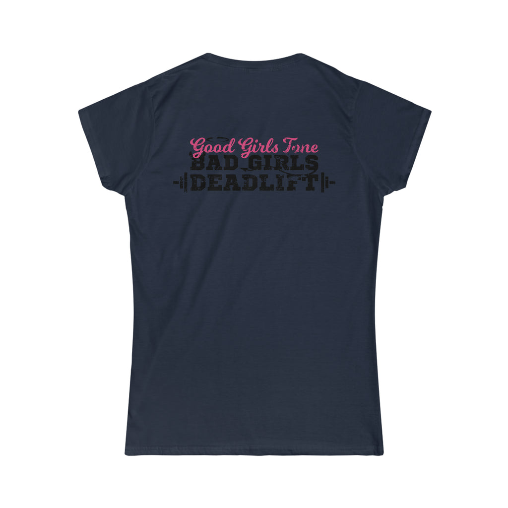 Good Girls Tone, Bad Girls Deadlift - Distressed Dark Logo - Women's Softstyle Tee