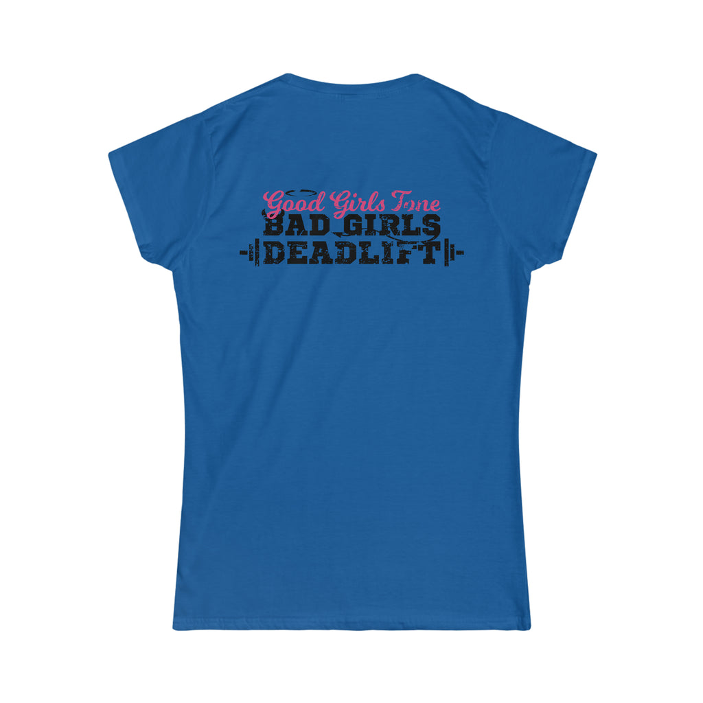 Good Girls Tone, Bad Girls Deadlift - Distressed Dark Logo - Women's Softstyle Tee