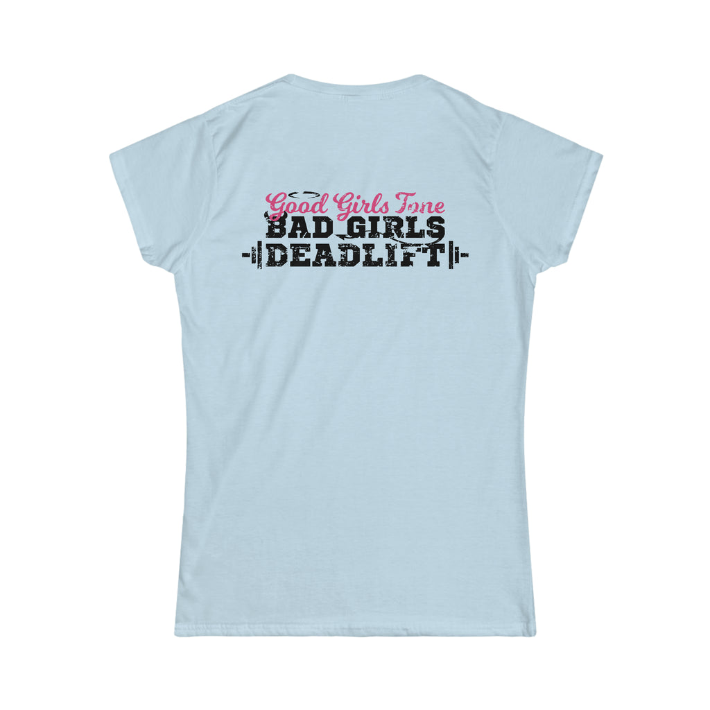 Good Girls Tone, Bad Girls Deadlift - Distressed Dark Logo - Women's Softstyle Tee