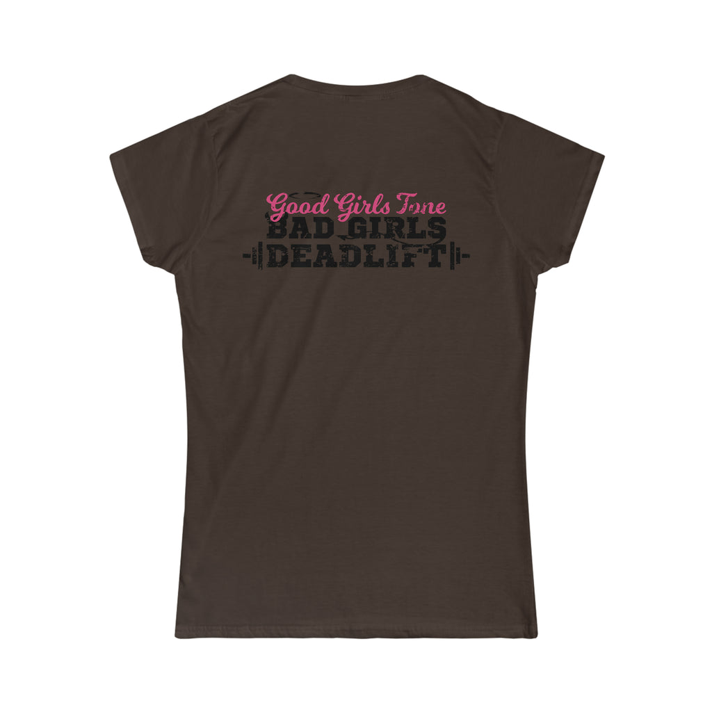 Good Girls Tone, Bad Girls Deadlift - Distressed Dark Logo - Women's Softstyle Tee