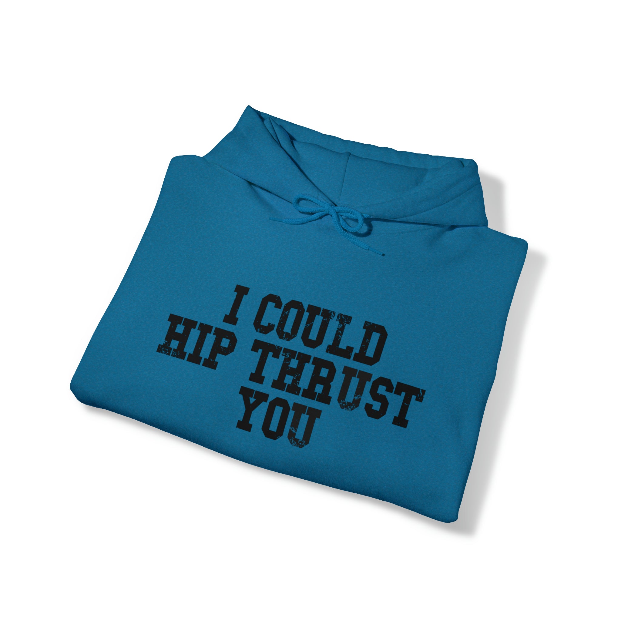 I Could Hip Thrust You - Unisex Heavy Blend Hooded Sweatshirt - Black Distressed Logo on Front & Right Sleeve