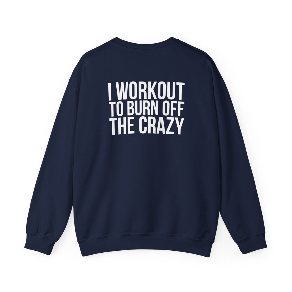 Workout To Burn Off The Crazy - Unisex Heavy Blend™ Crewneck Sweatshirt - Front White Logo - Front & Back Print