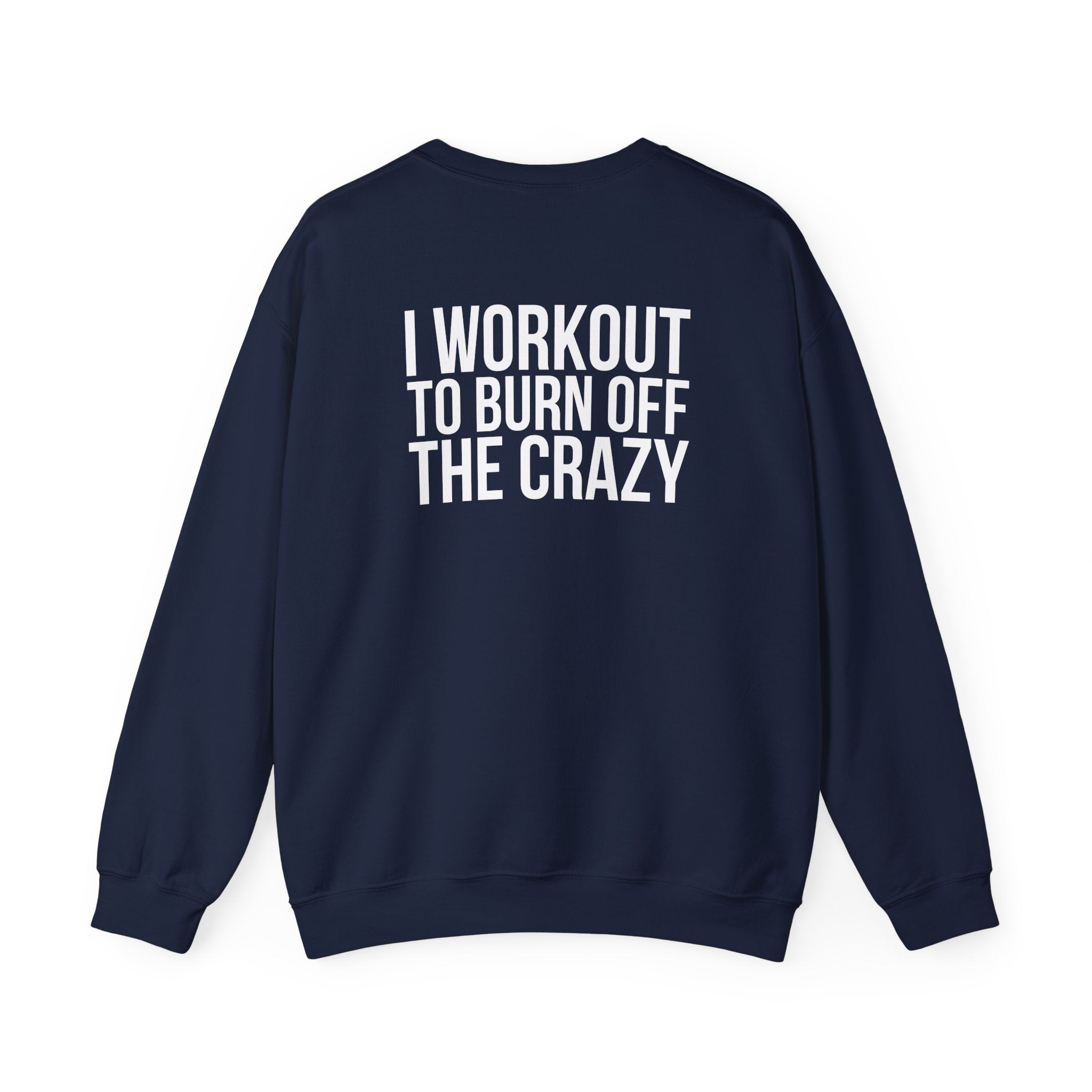 Workout To Burn Off The Crazy - Unisex Heavy Blend™ Crewneck Sweatshirt - Front White Logo - Front & Back Print