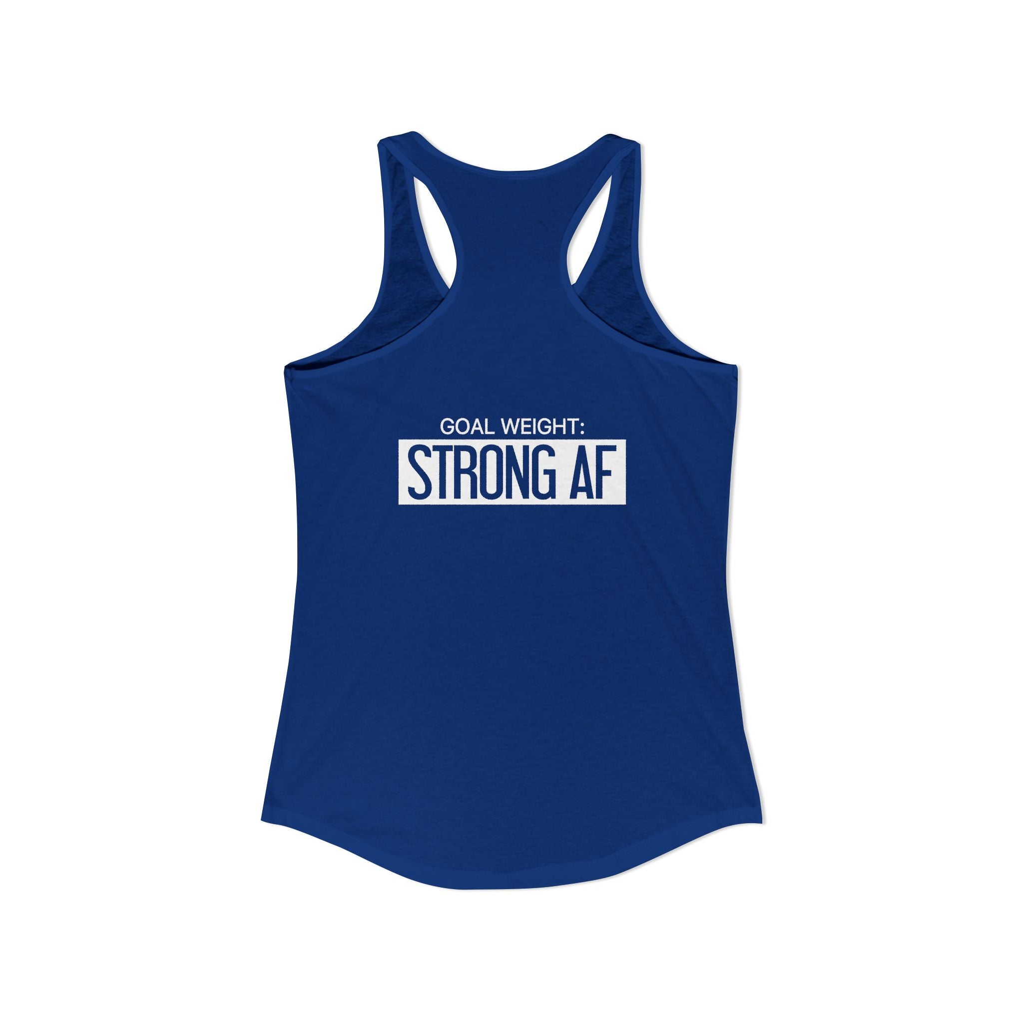 Goal Weight Strong AF - Simple - Women's Ideal Racerback Tank - White Print Front & Back