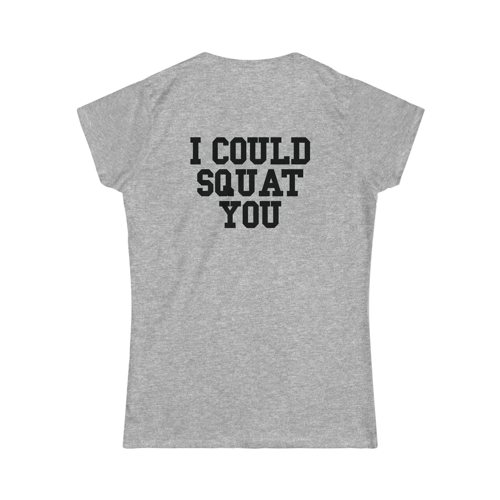I Could Squat You - Women's Softstyle Tee - Black - Back Logo