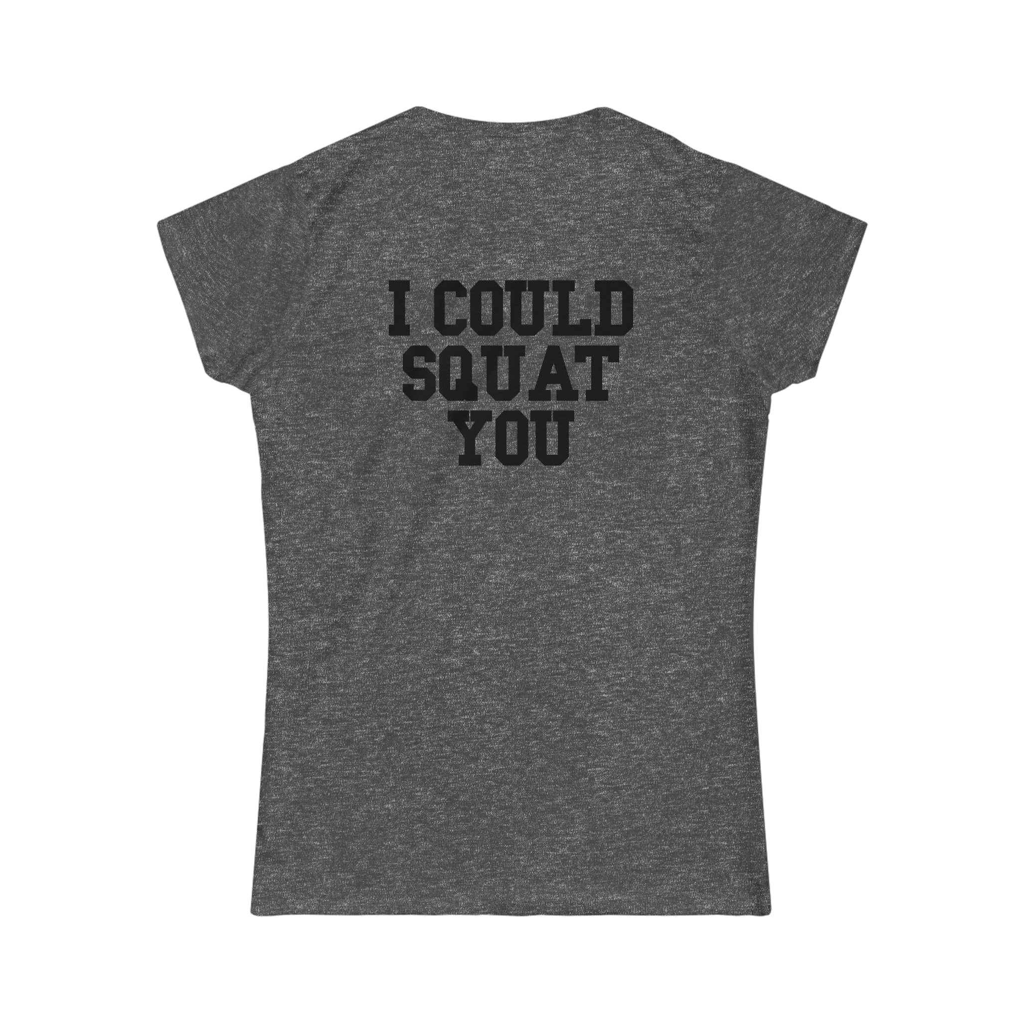 I Could Squat You - Women's Softstyle Tee - Black - Back Logo
