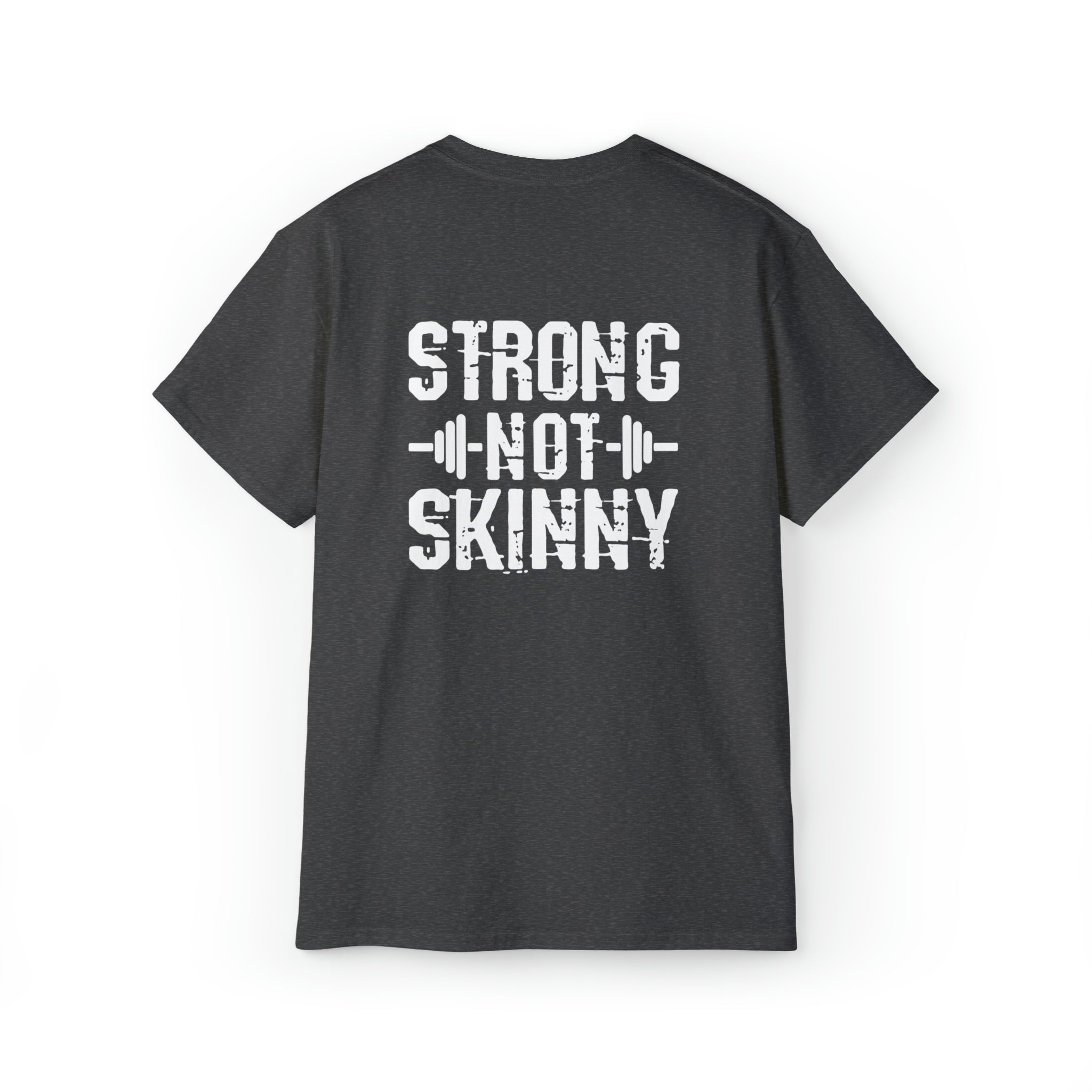 Strong Not Skinny - Unisex Ultra Cotton Tee - White Distressed Logo