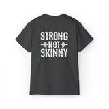 Strong Not Skinny - Unisex Ultra Cotton Tee - White Distressed Logo