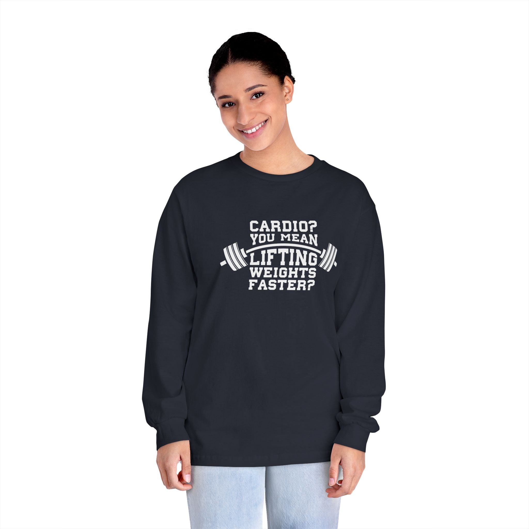 Cardio?  Lift Weights Faster - Unisex Classic Long Sleeve T-Shirt - Print on Front