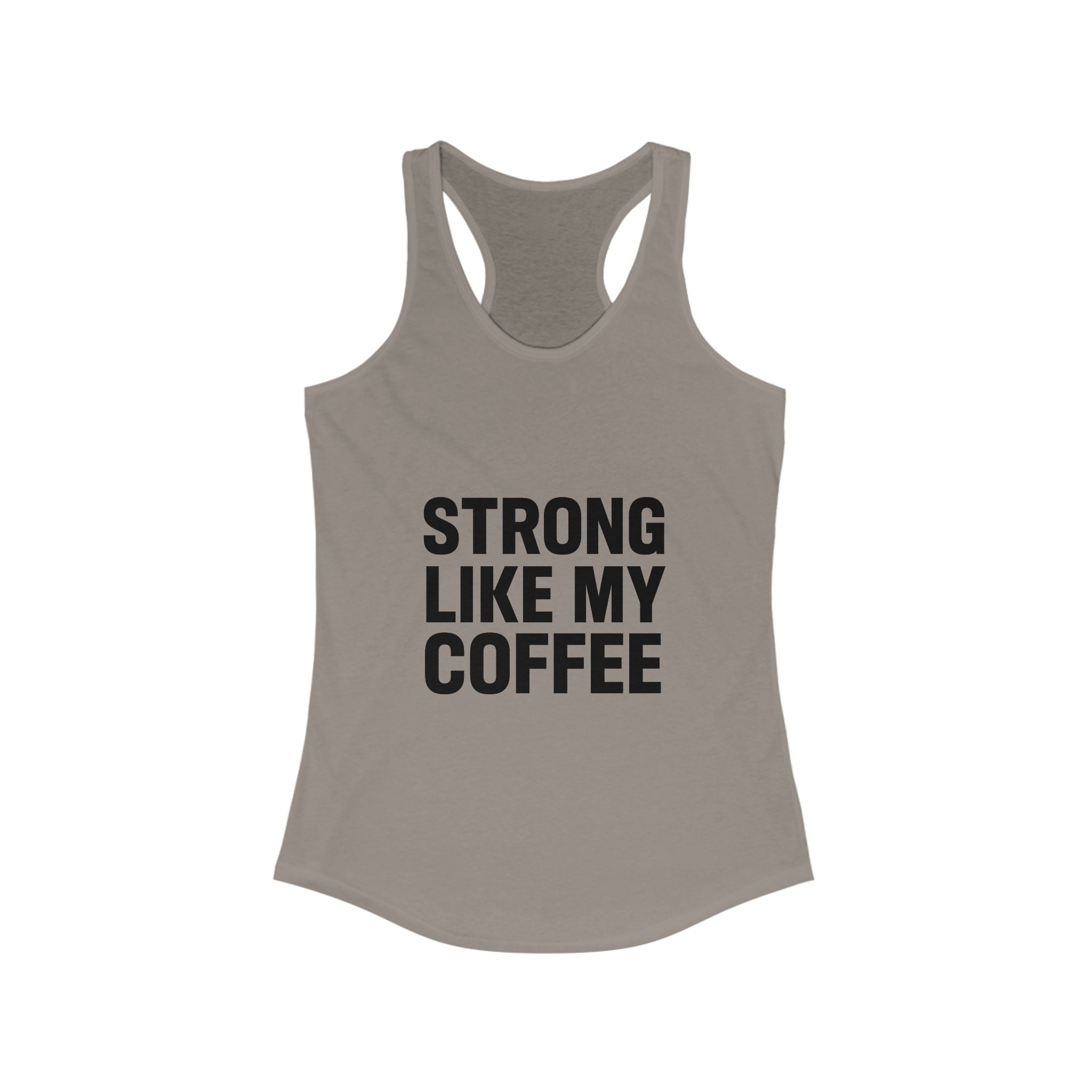 STRONG LIKE MY COFFEE - Ideal Racerback Tank - Black