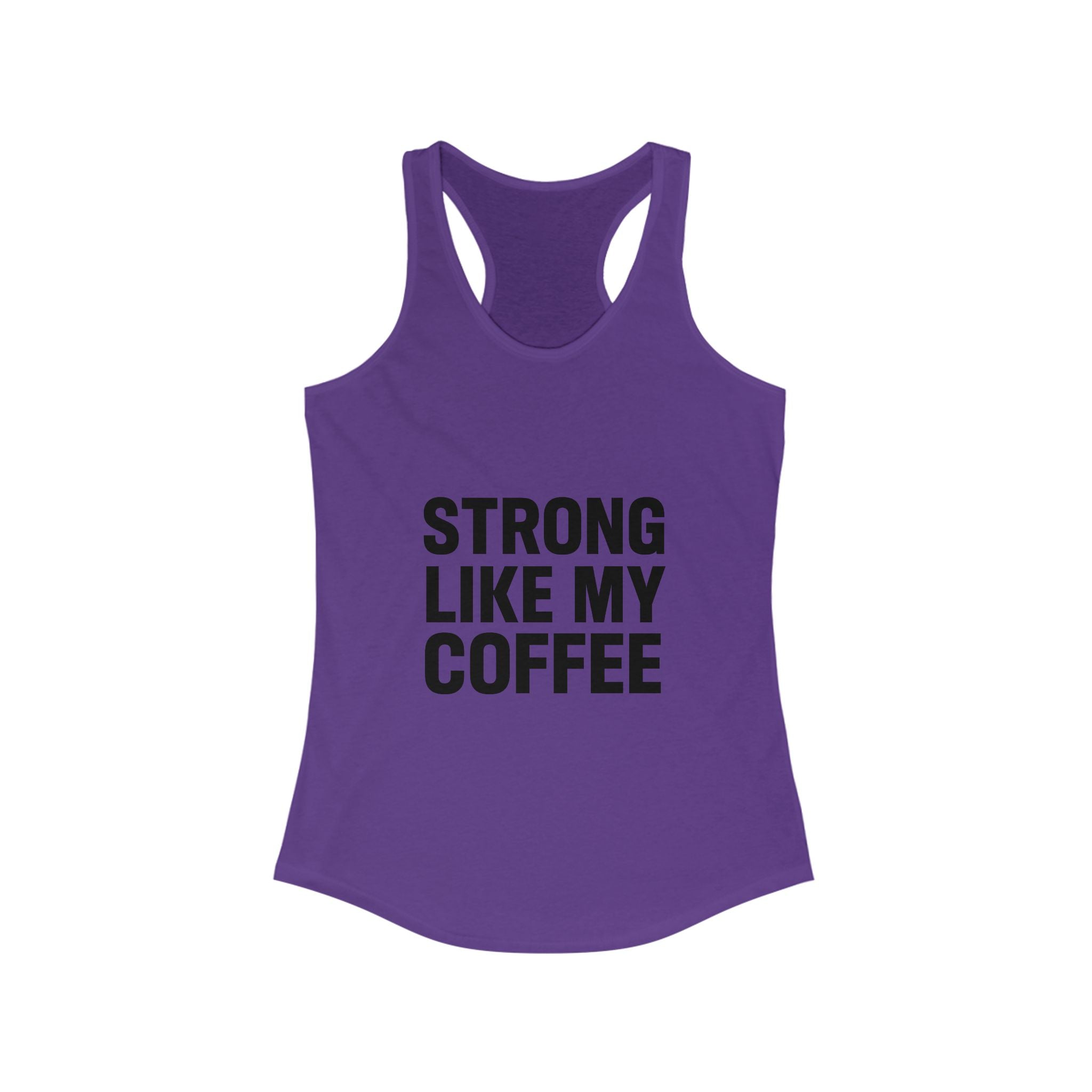 STRONG LIKE MY COFFEE - Ideal Racerback Tank - Black