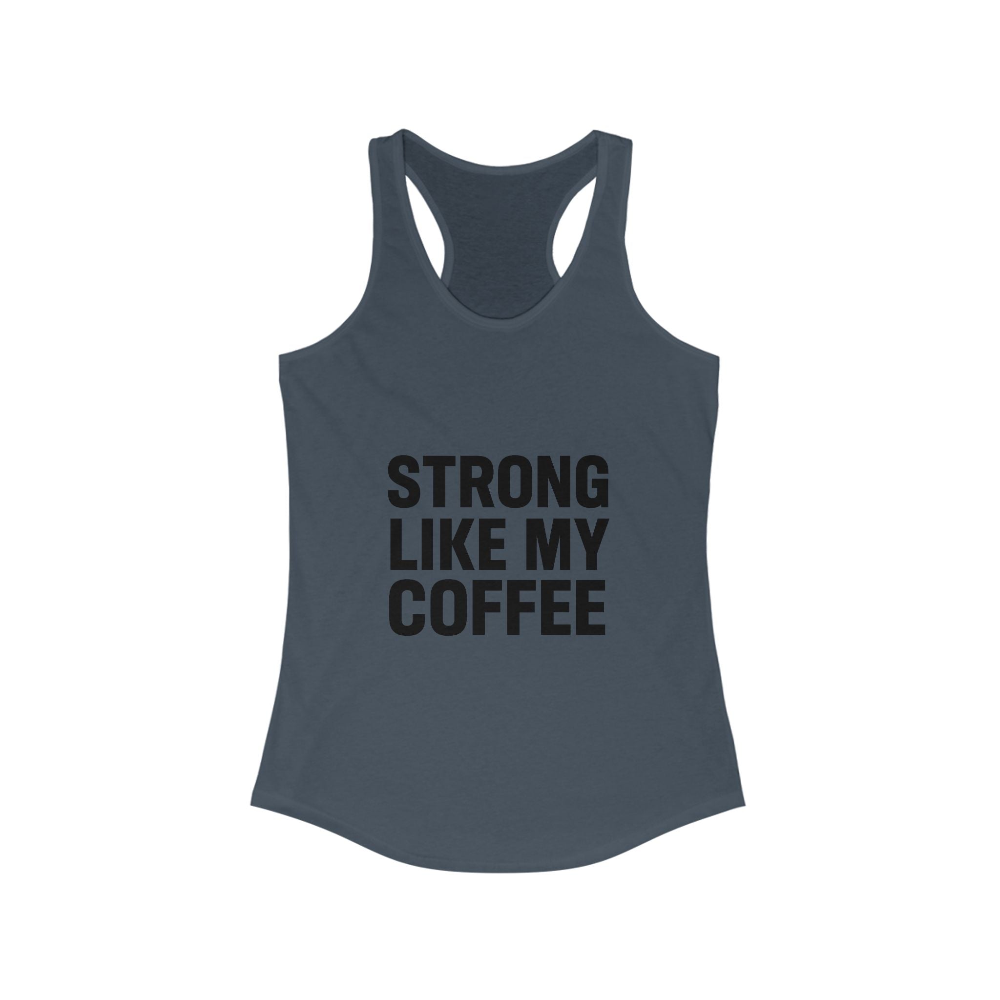STRONG LIKE MY COFFEE - Ideal Racerback Tank - Black