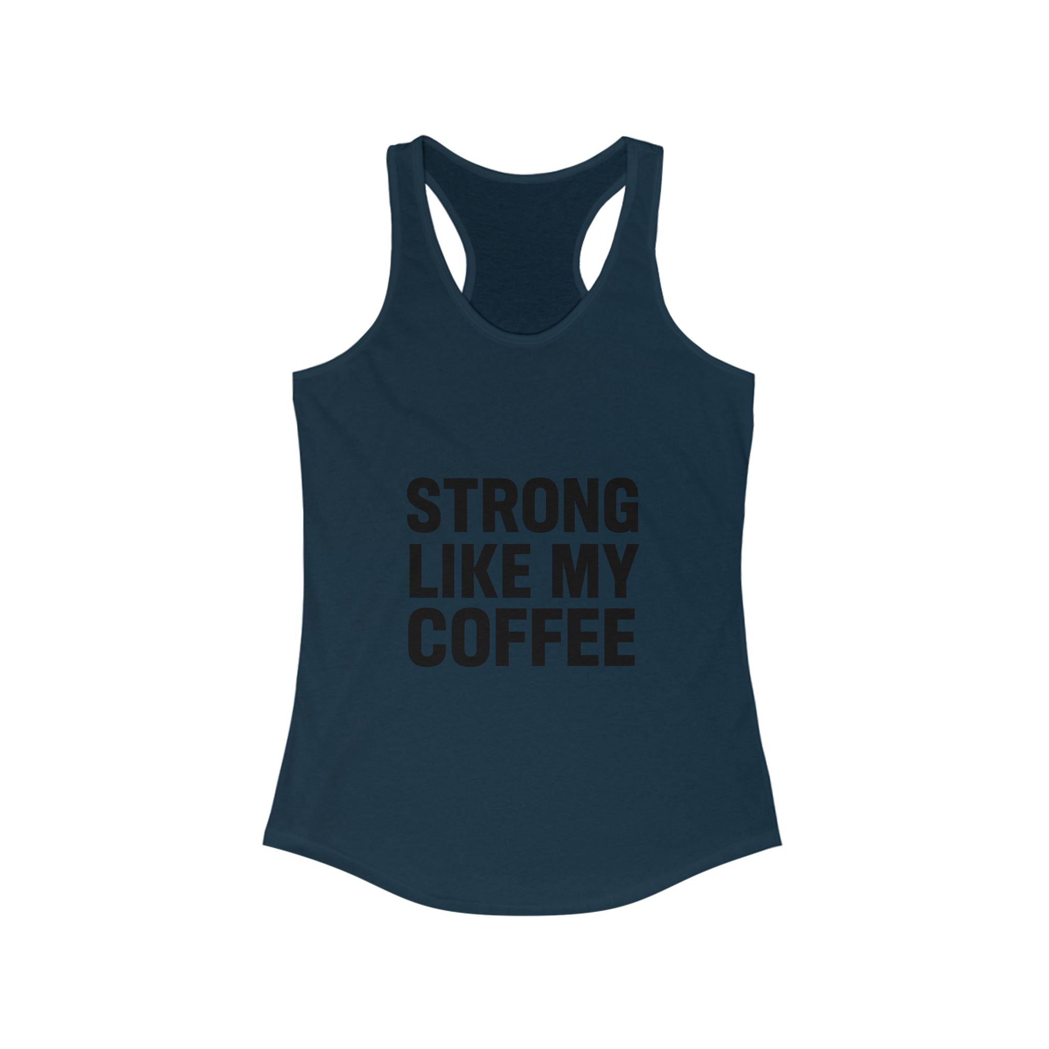 STRONG LIKE MY COFFEE - Ideal Racerback Tank - Black