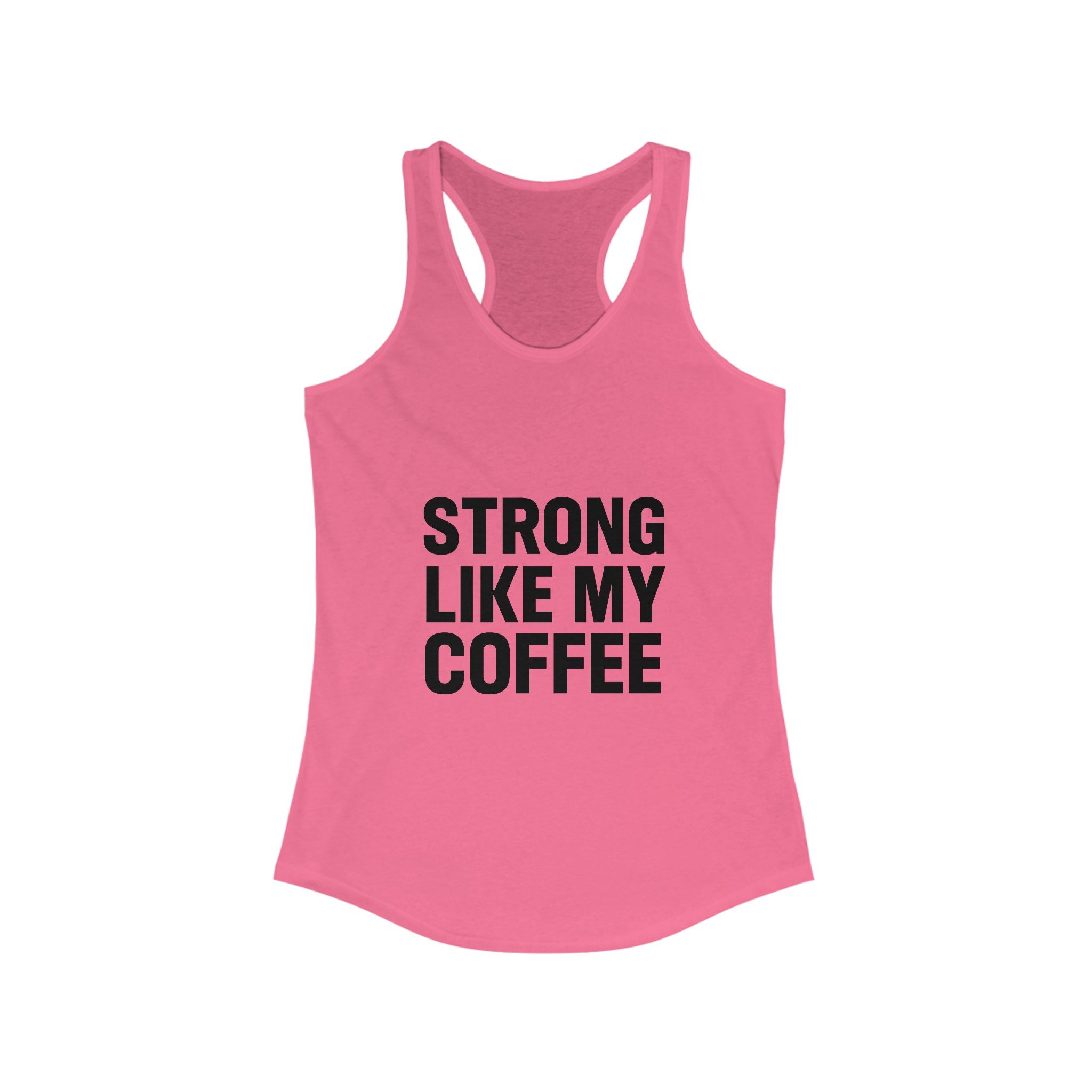 STRONG LIKE MY COFFEE - Ideal Racerback Tank - Black