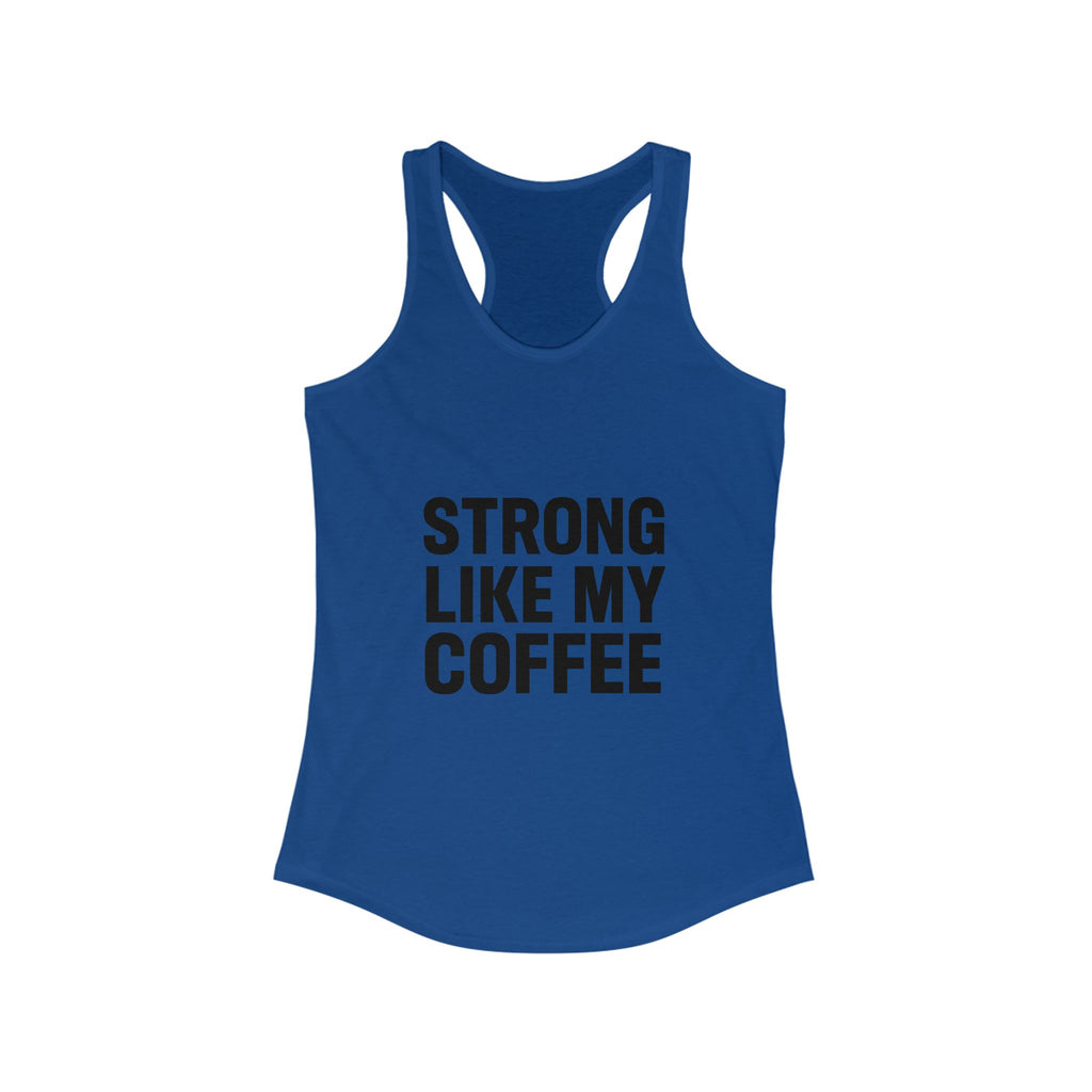 STRONG LIKE MY COFFEE - Ideal Racerback Tank - Black