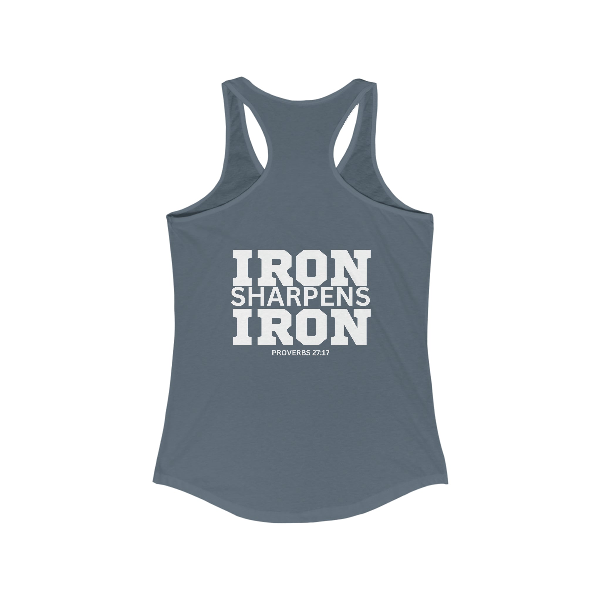 Iron Sharpens Iron - Women's Ideal Racerback Tank - White Font - Print on Front & Back