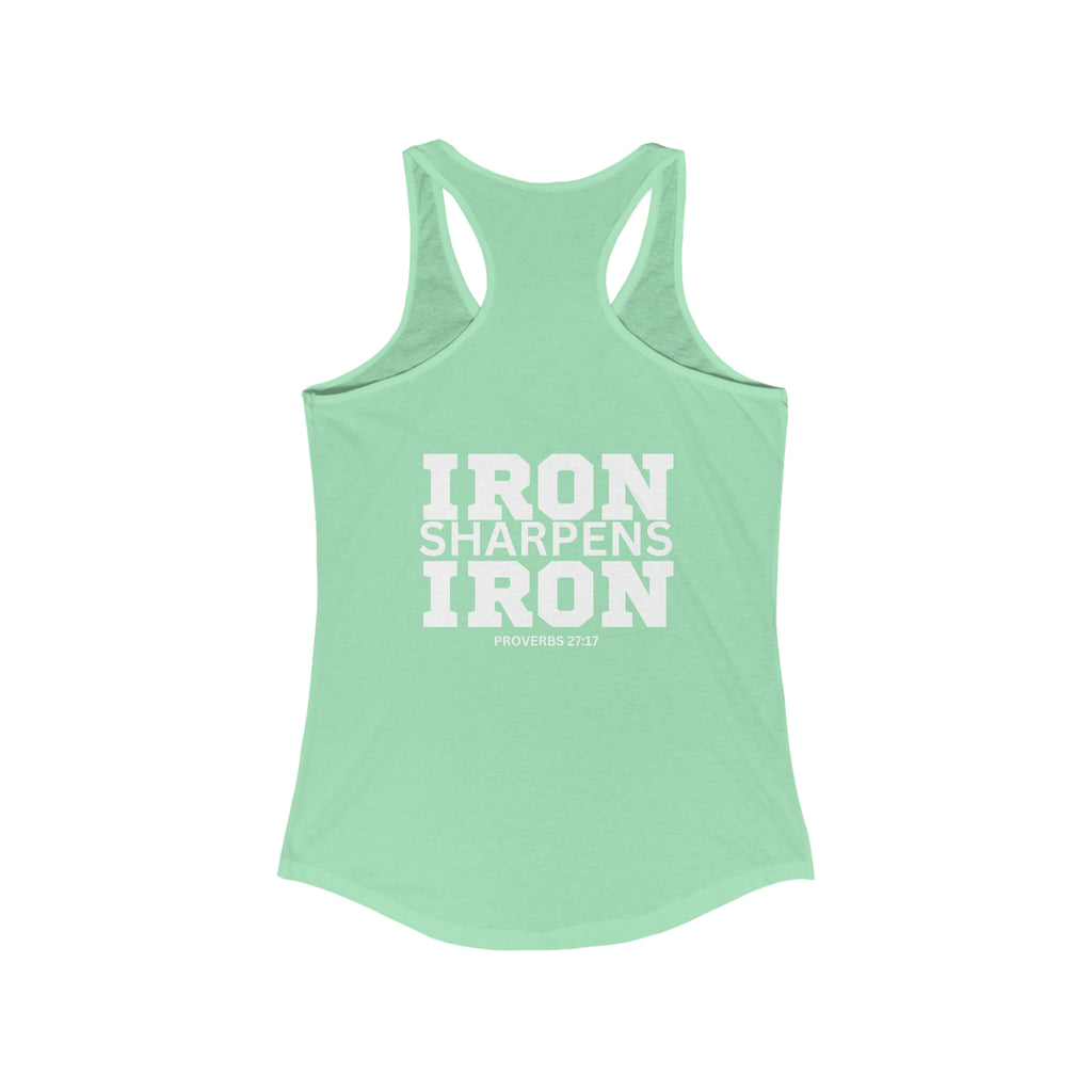Iron Sharpens Iron - Women's Ideal Racerback Tank - White Font - Print on Front & Back