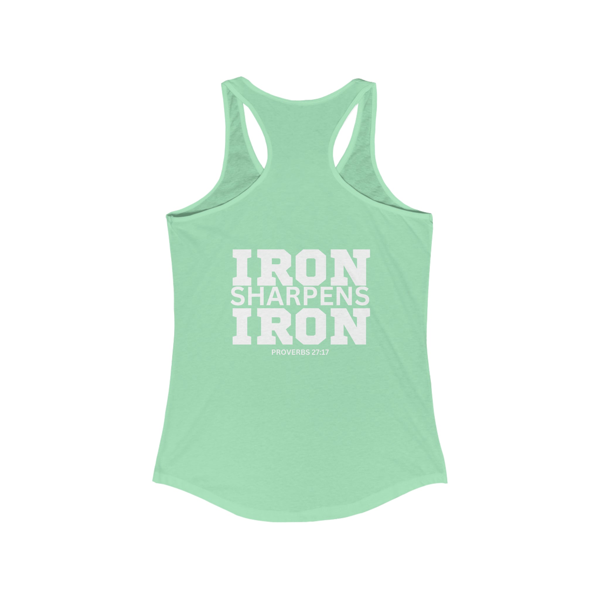 Iron Sharpens Iron - Women's Ideal Racerback Tank - White Font - Print on Front & Back